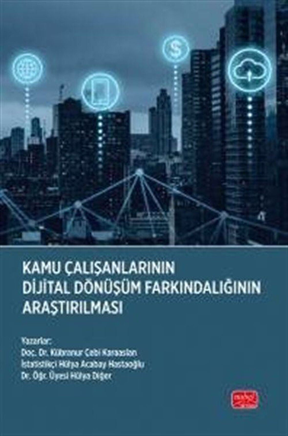 Kamu Çalışanlarının Dijital Dönüşüm Farkındalığının Araştırılması / Kolektif