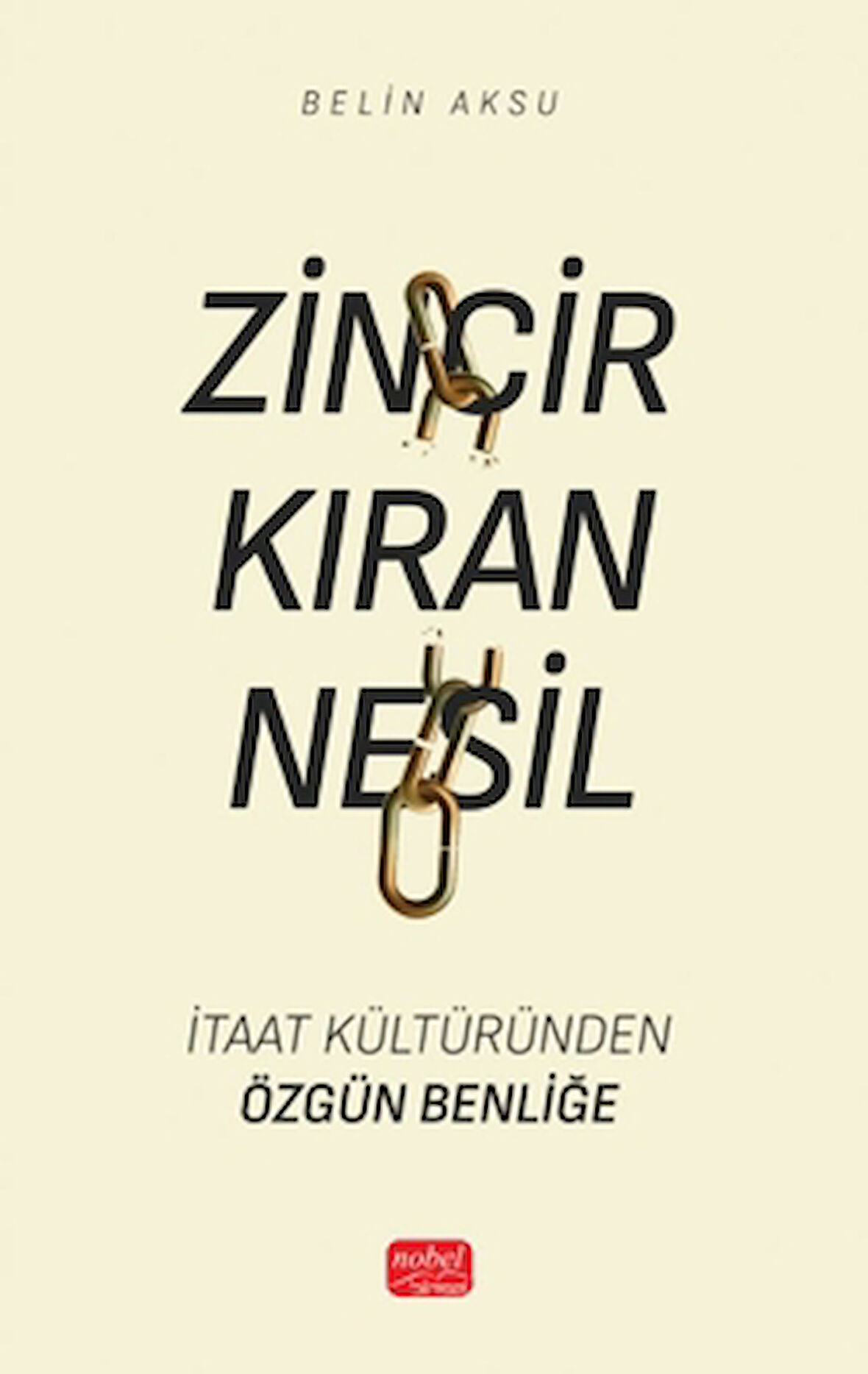 Zincir Kıran Nesil - İtaat Kültüründen Özgün Benliğe