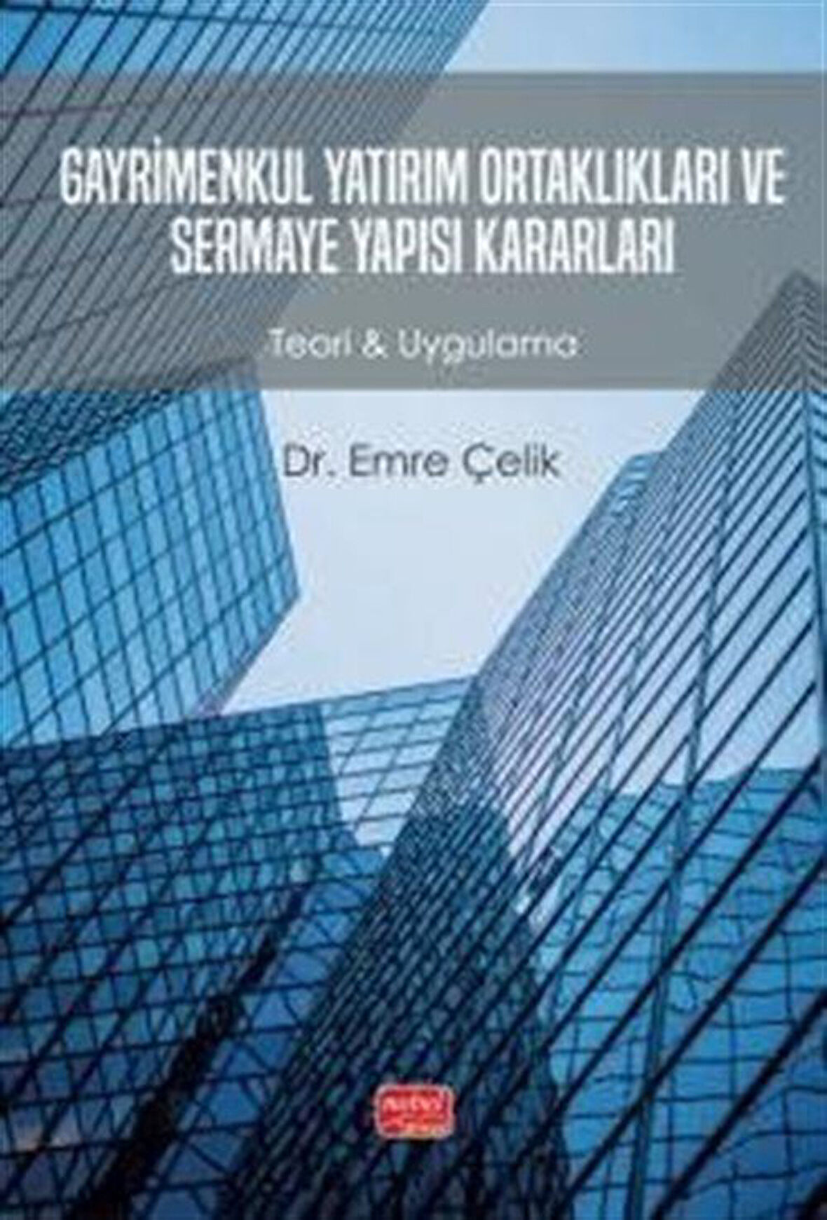 Gayrimenkul Yatırım Ortaklıkları ve Sermaye Yapısı Kararları & Teori - Uygulama / Dr. Emre Çelik
