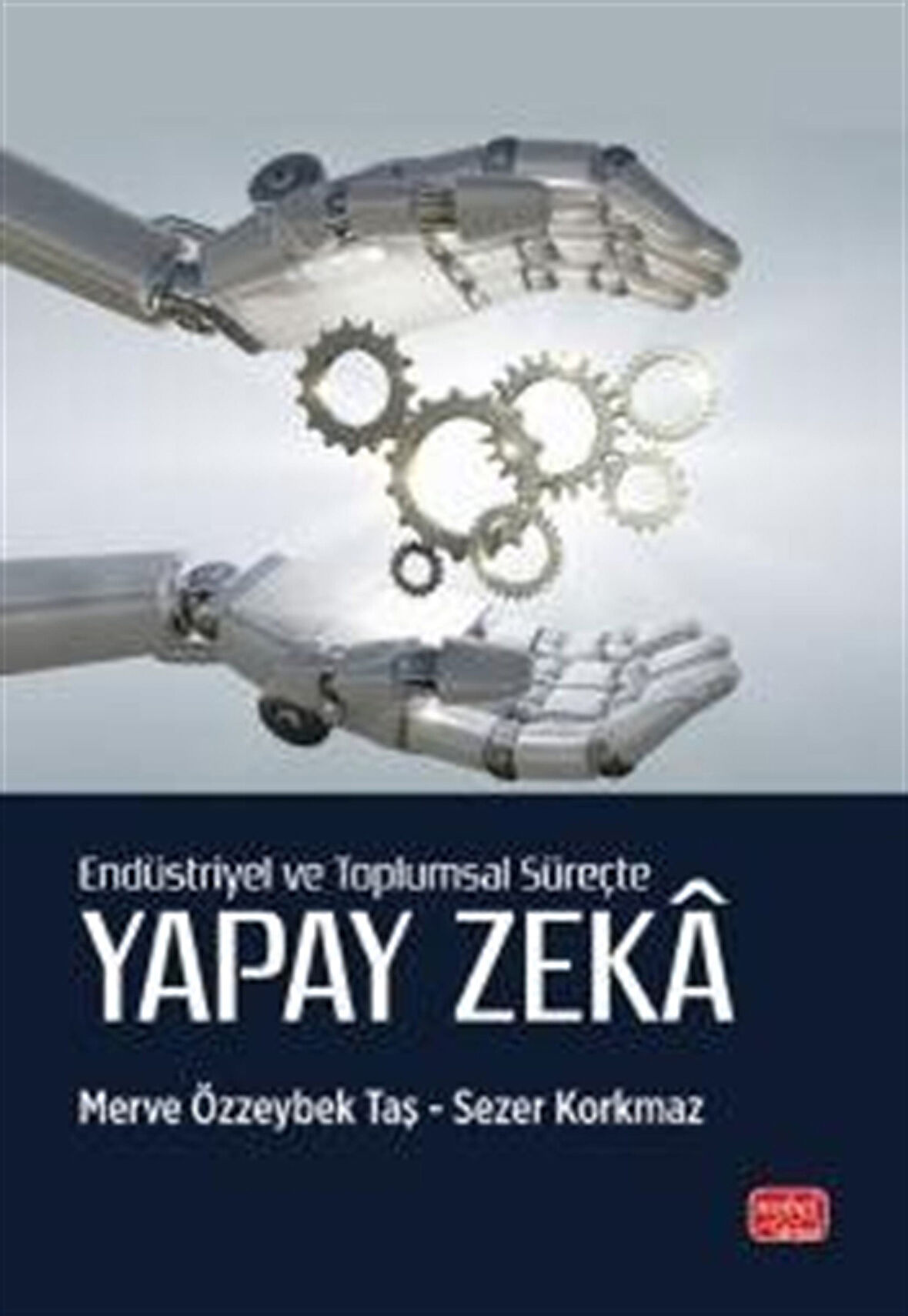Endüstriyel ve Toplumsal Süreçte Yapay Zeka / Prof. Dr. Sezer Korkmaz