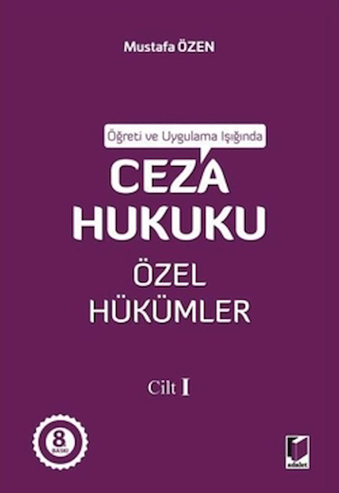 Öğreti ve Uygulama Işığında Ceza Hukuku Özel Hükümler - I