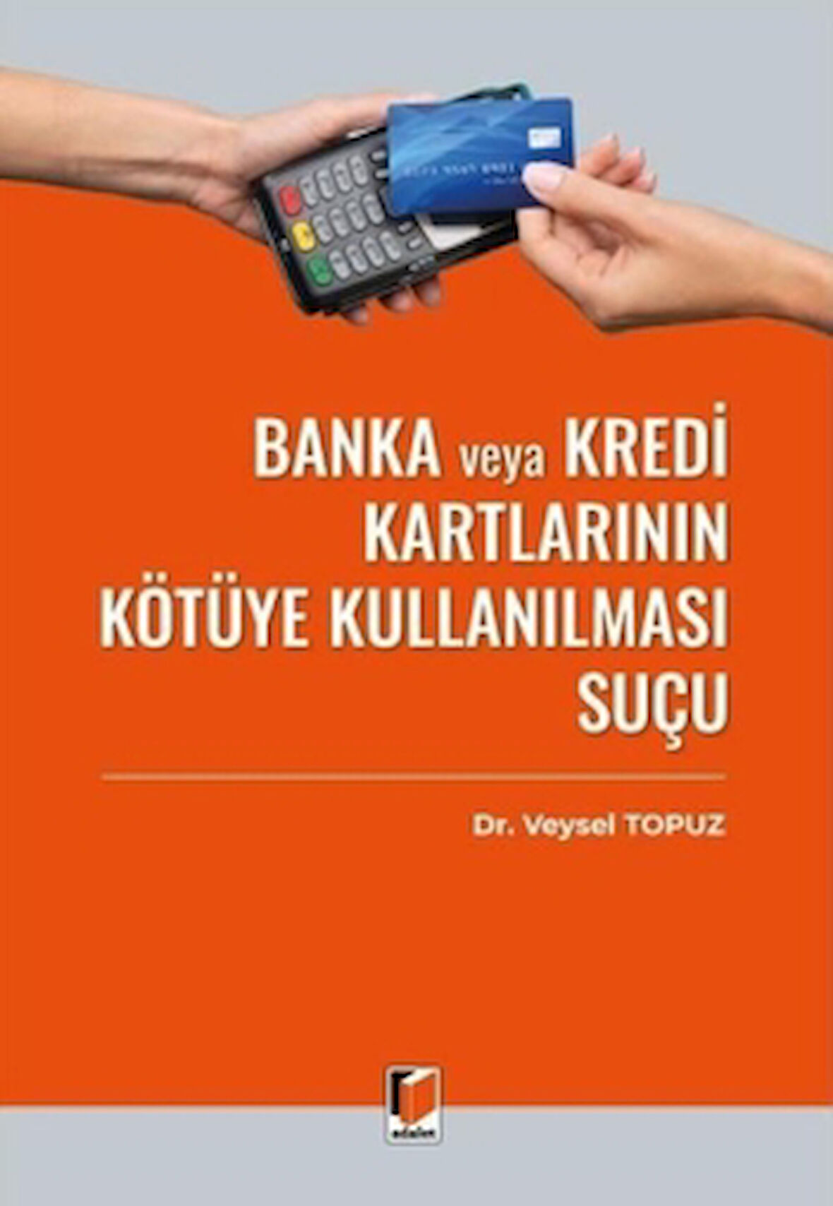 Banka veya Kredi Kartlarının Kötüye Kullanılması Suçu (TCK m. 245)