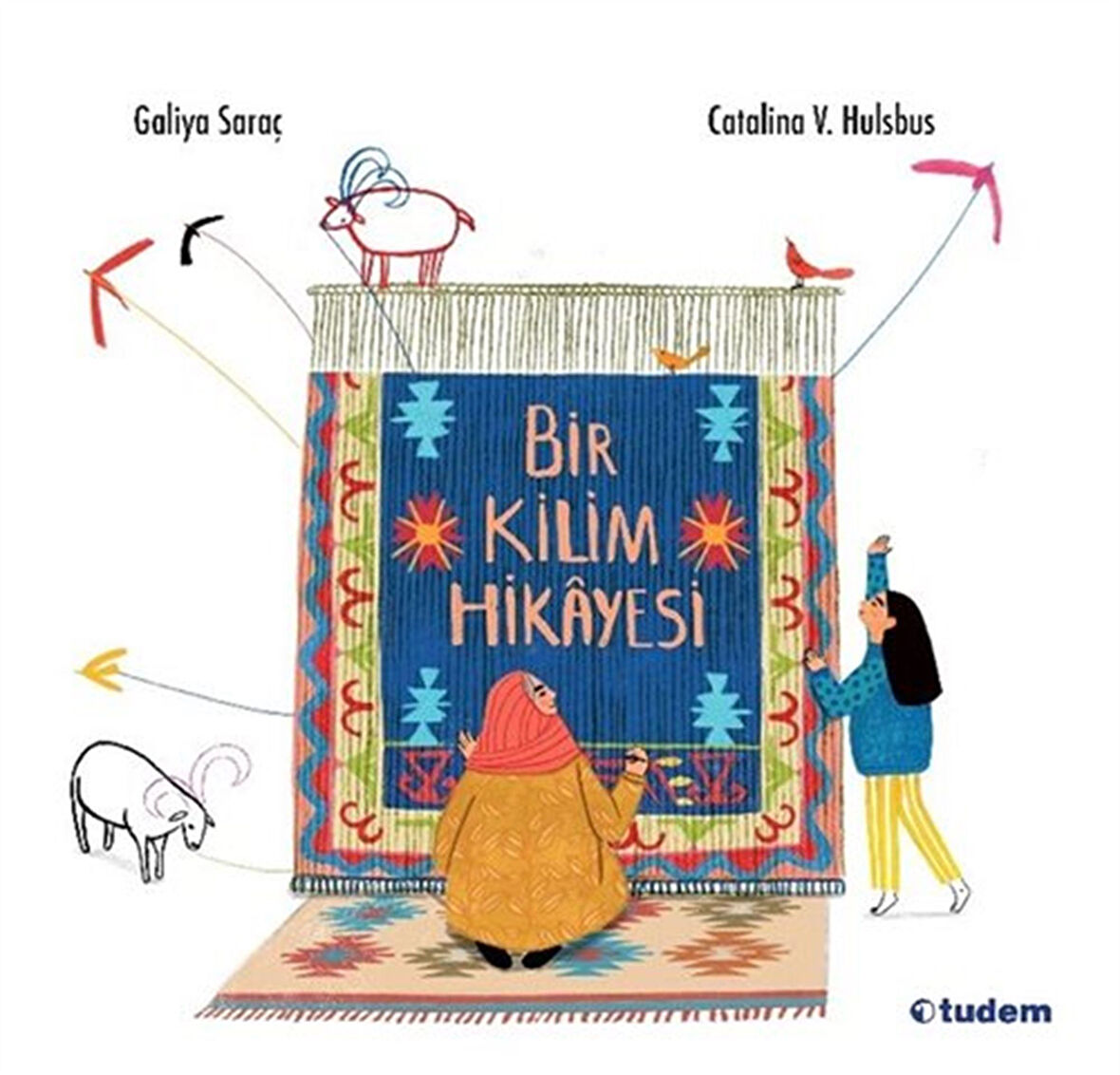 Bir Kilim Hikayesi / Galiya Saraç