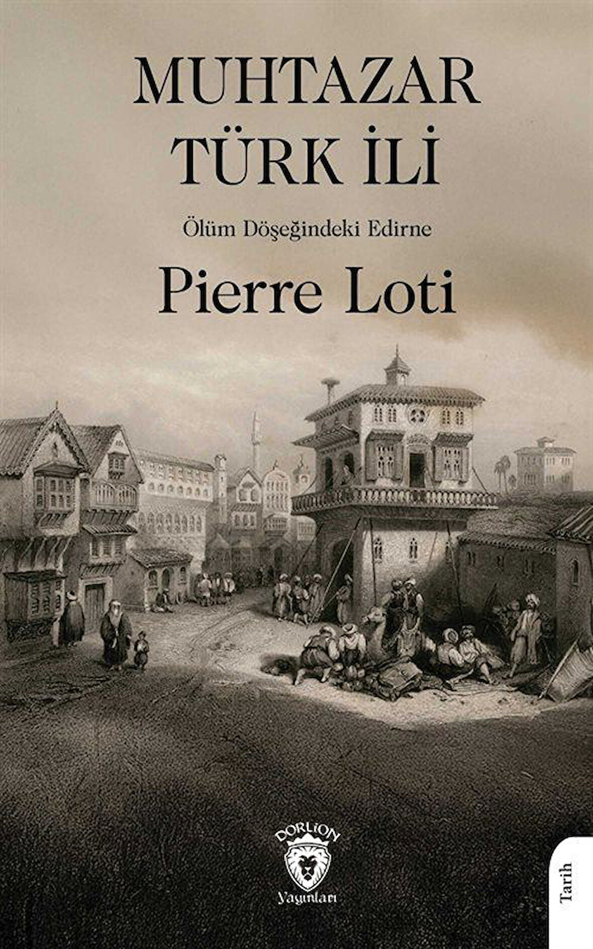 Muhtazar Türk İli & Ölüm Döşeğindeki Edirne / Pierre Loti