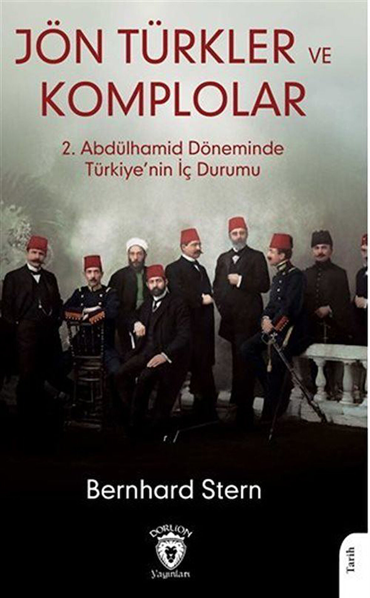 Jön Türkler Ve Komplolar & 2. Abdülhamid Döneminde Türkiye'nin İç Durumu / Bernhard Stern