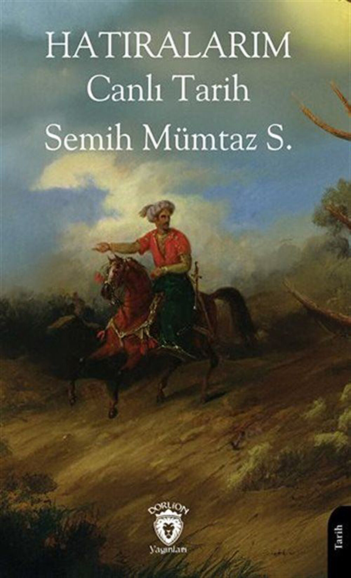 Hatıralarım Canlı Tarih / Semih Mümtaz S.