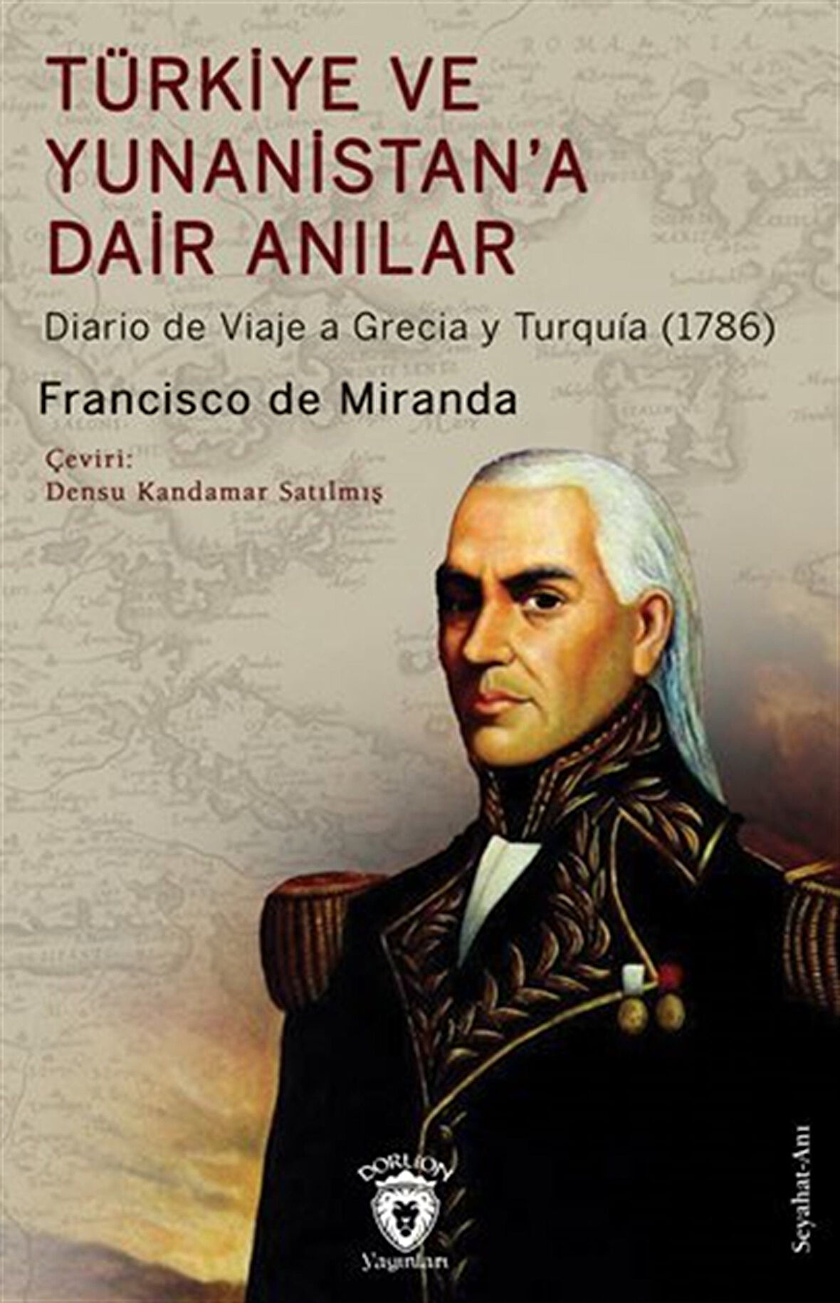 Türkiye ve Yunanistan'a Dair AnılarDiario de Viaje a Grecia y Turquía (1786) / Francisco de Miranda