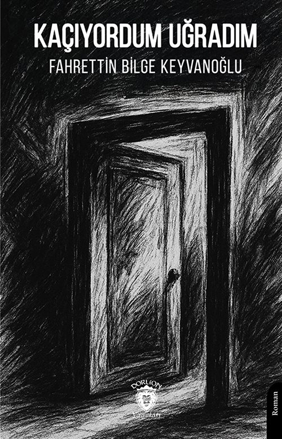 Kaçıyordum Uğradım / Fahrettin Bilge Keyvanoğlu