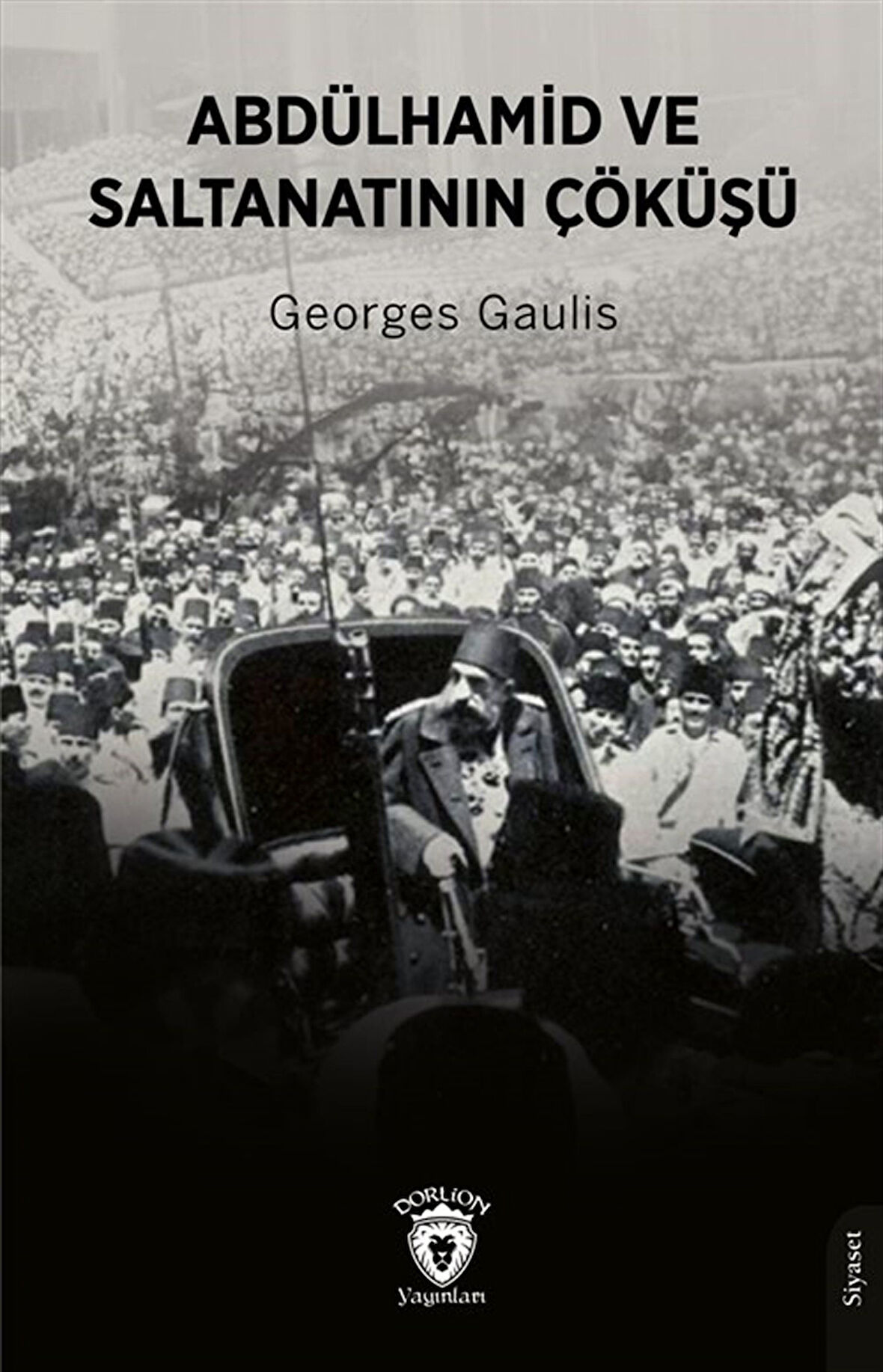 Abdülhamid ve Saltanatının Çöküşü / Georges Gaulis