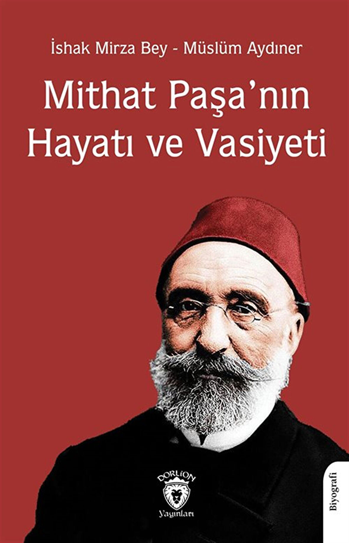 Mithat Paşa'nın Hayatı ve Vasiyeti / İshak Mirza Bey