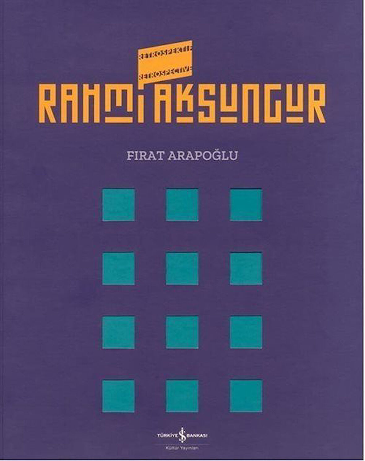 Rahmi Aksungur Retrospektif Retrospective / Kolektif