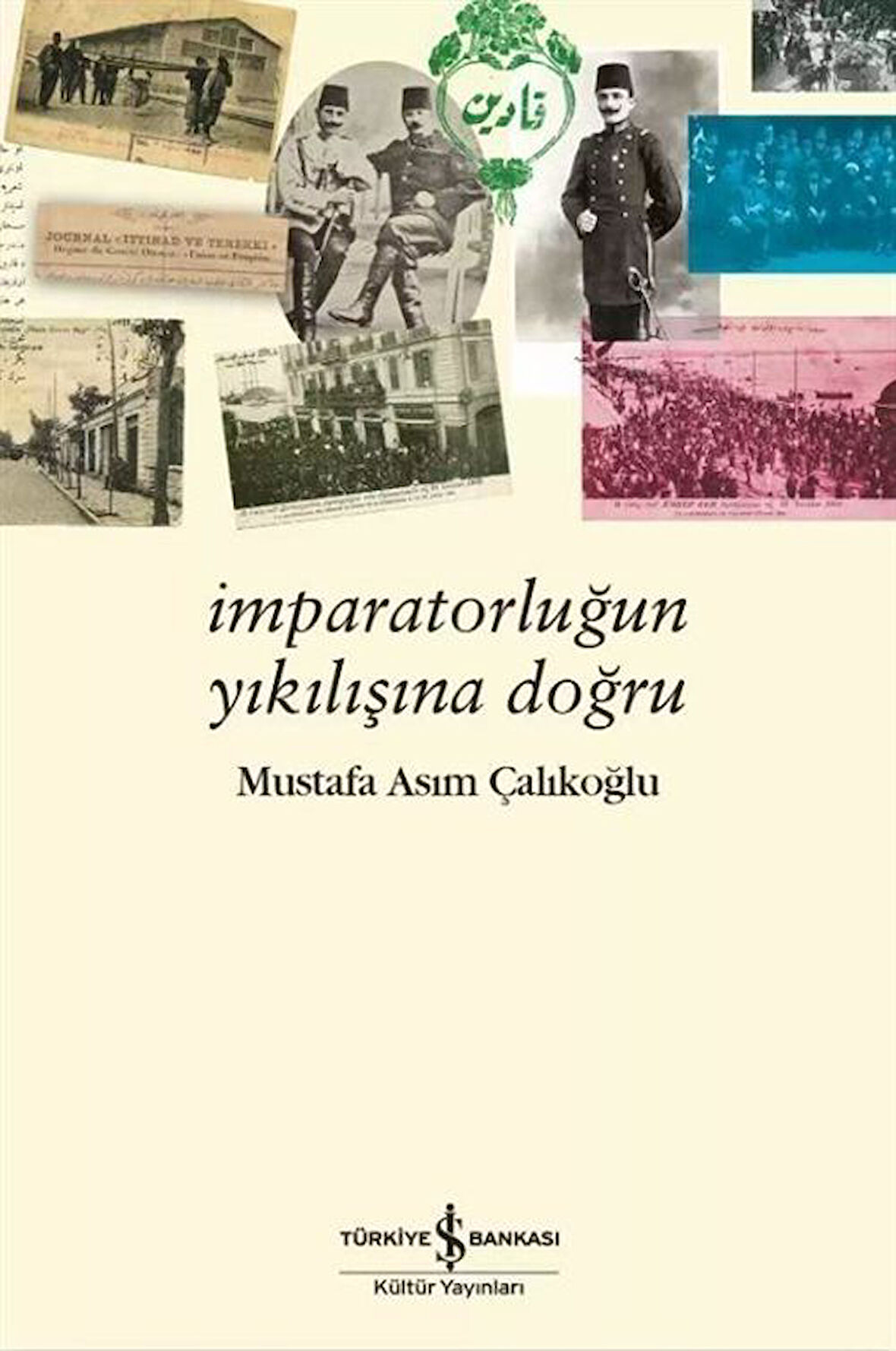 İmparatorluğun Yıkılışına Doğru / Mustafa Asım Çalıkoğlu