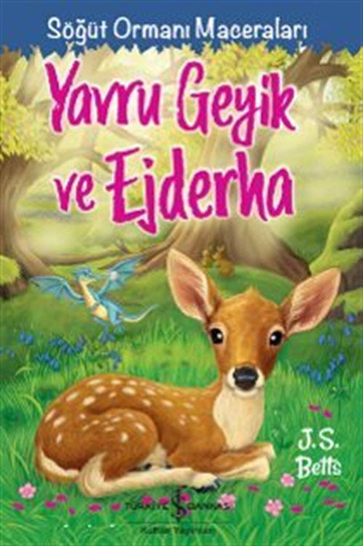 Yavru Geyik Ve Ejderha Söğüt Ormanı Maceraları / J. S. Betts
