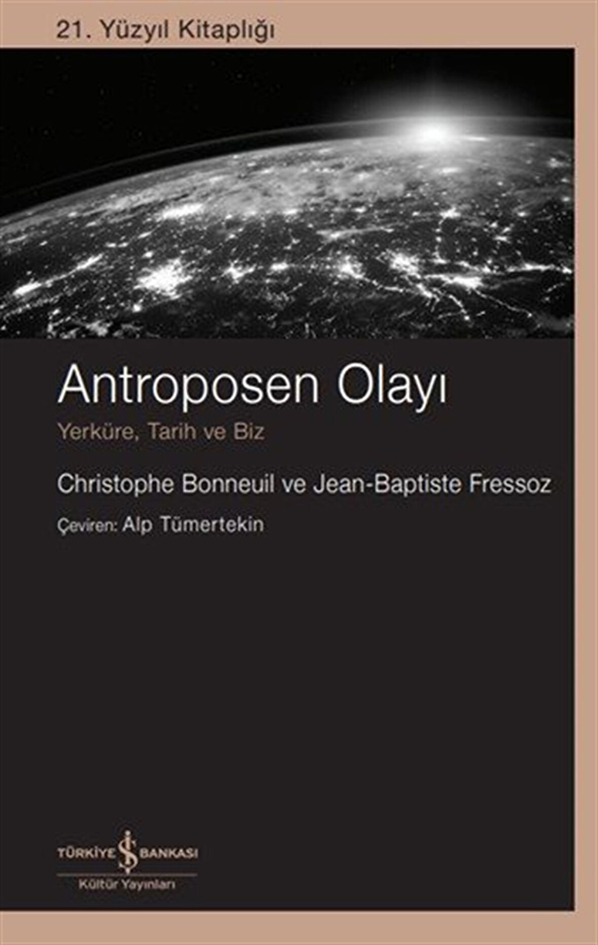 Antroposen Olayı & Yerküre, Tarih Ve Biz / Christophe Bonneuil