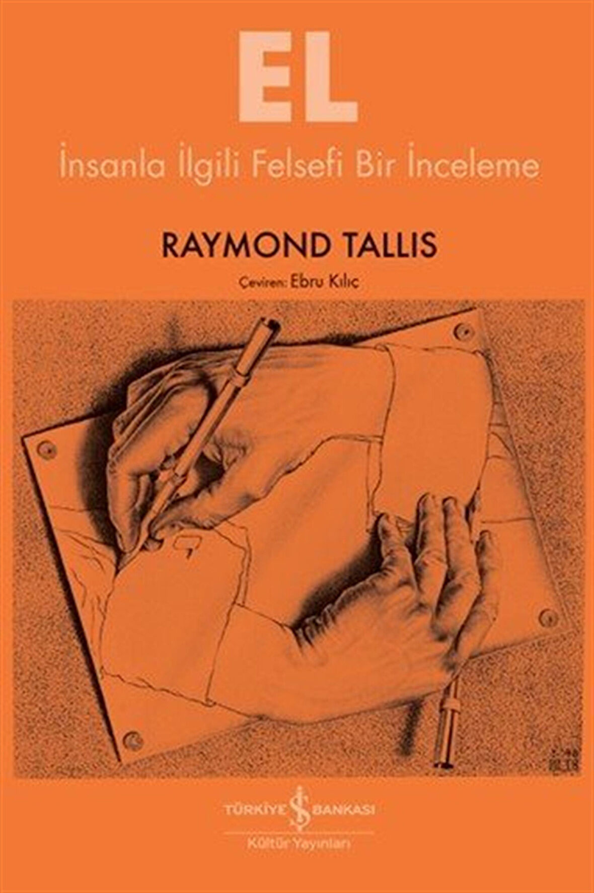 El & İnsanla İlgili Felsefi Bir İnceleme / Raymond Tallis