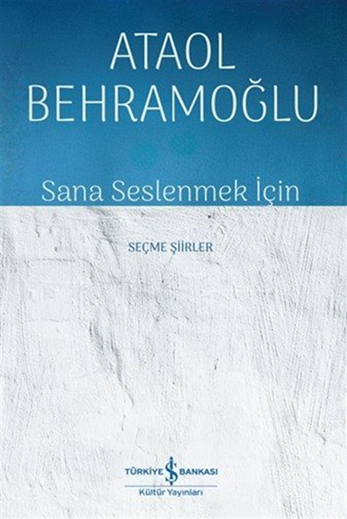 Sana Seslenmek İçin & Seçme Şiirler / Ataol Behramoğlu