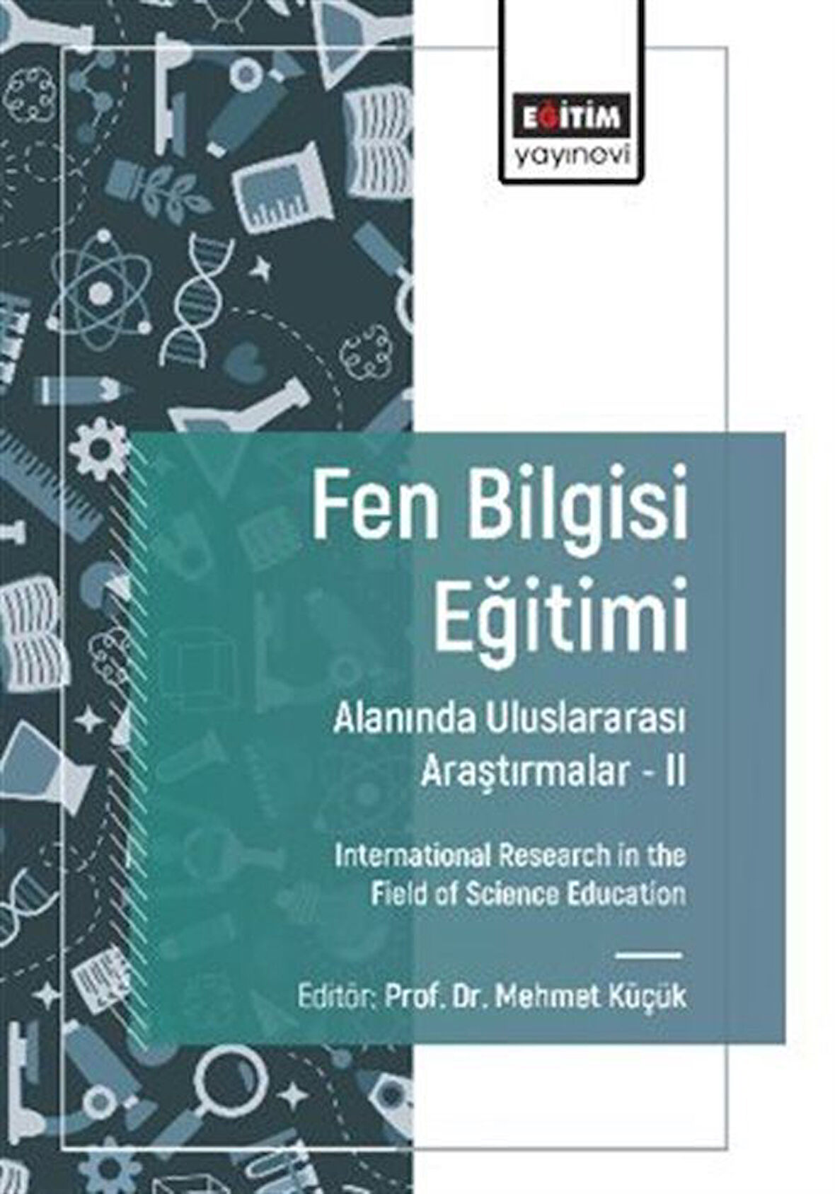 Fen Bilgisi Eğitimi Alanında Uluslararası Araştırmalar -II / International Research in the Field of Science Education