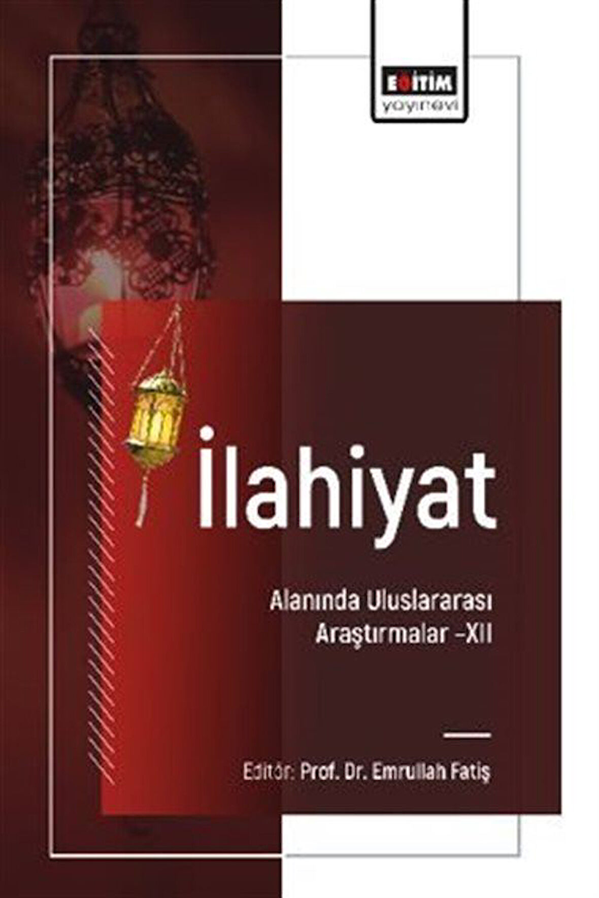 İlahiyat Alanında Uluslararası Araştırmalar -XII / Emrullah Fatiş