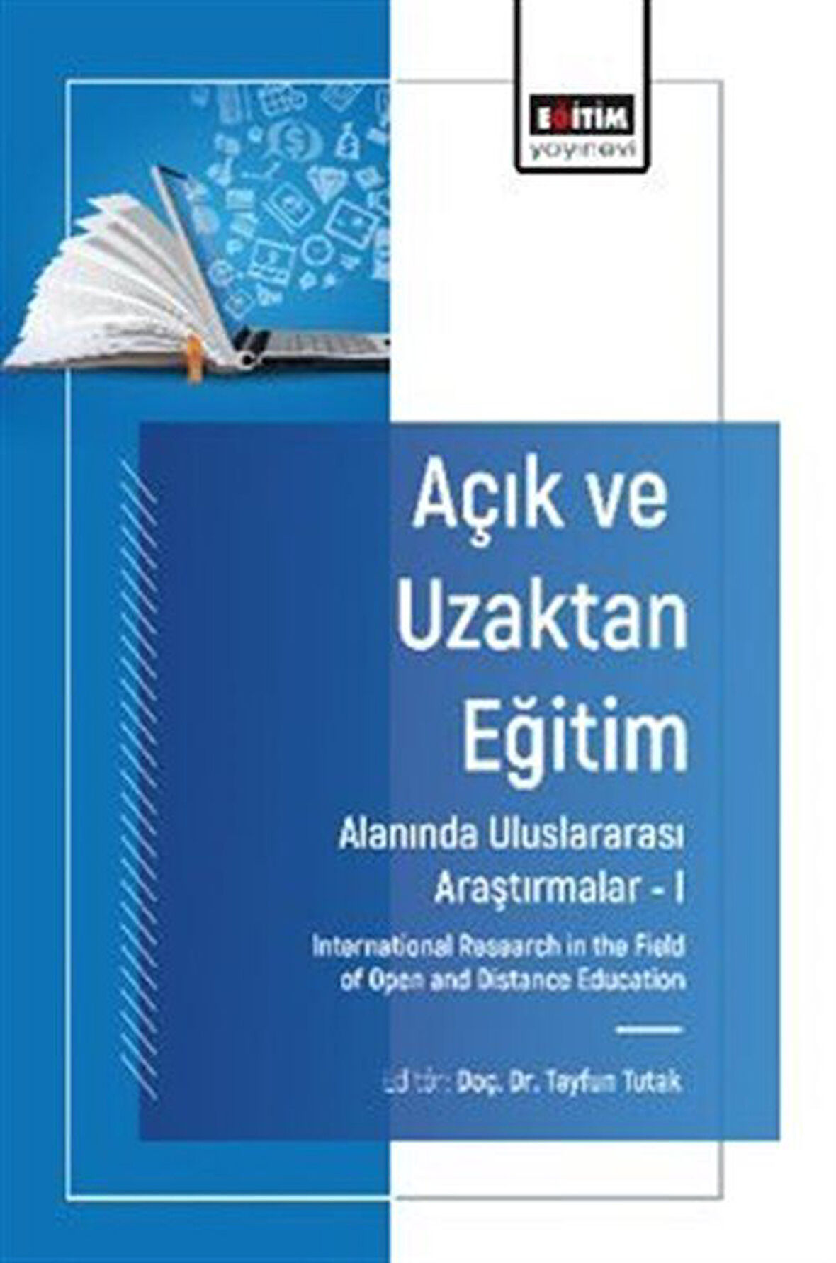 Açık ve Uzaktan Eğitim Alanında Uluslararası Araştırmalar I / International Research in the Field of Open and Distance Education / Tayfun  Tutak