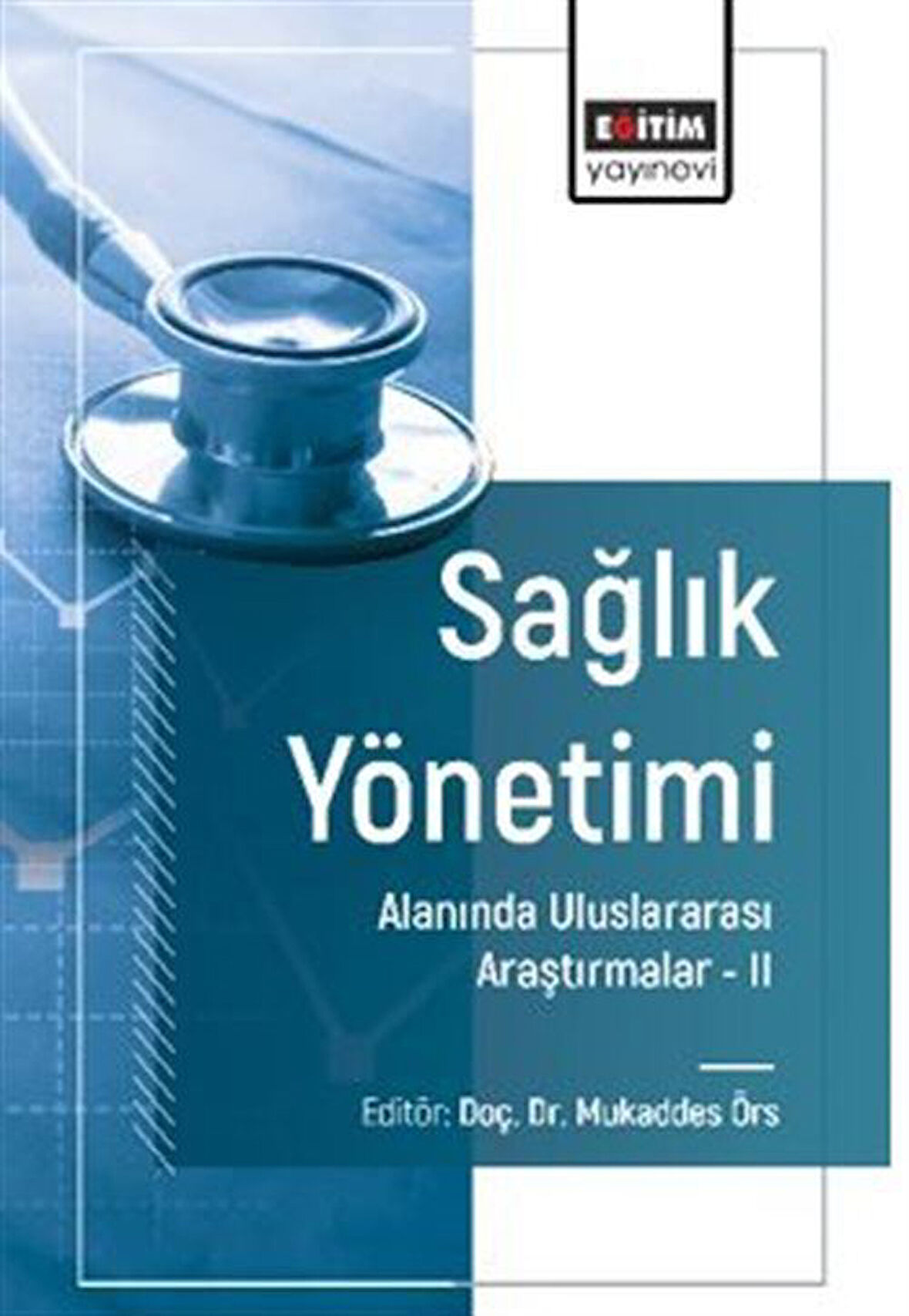 Sağlık Yönetimi Alanında Uluslararası Araştırmalar II / Mukaddes  Örs