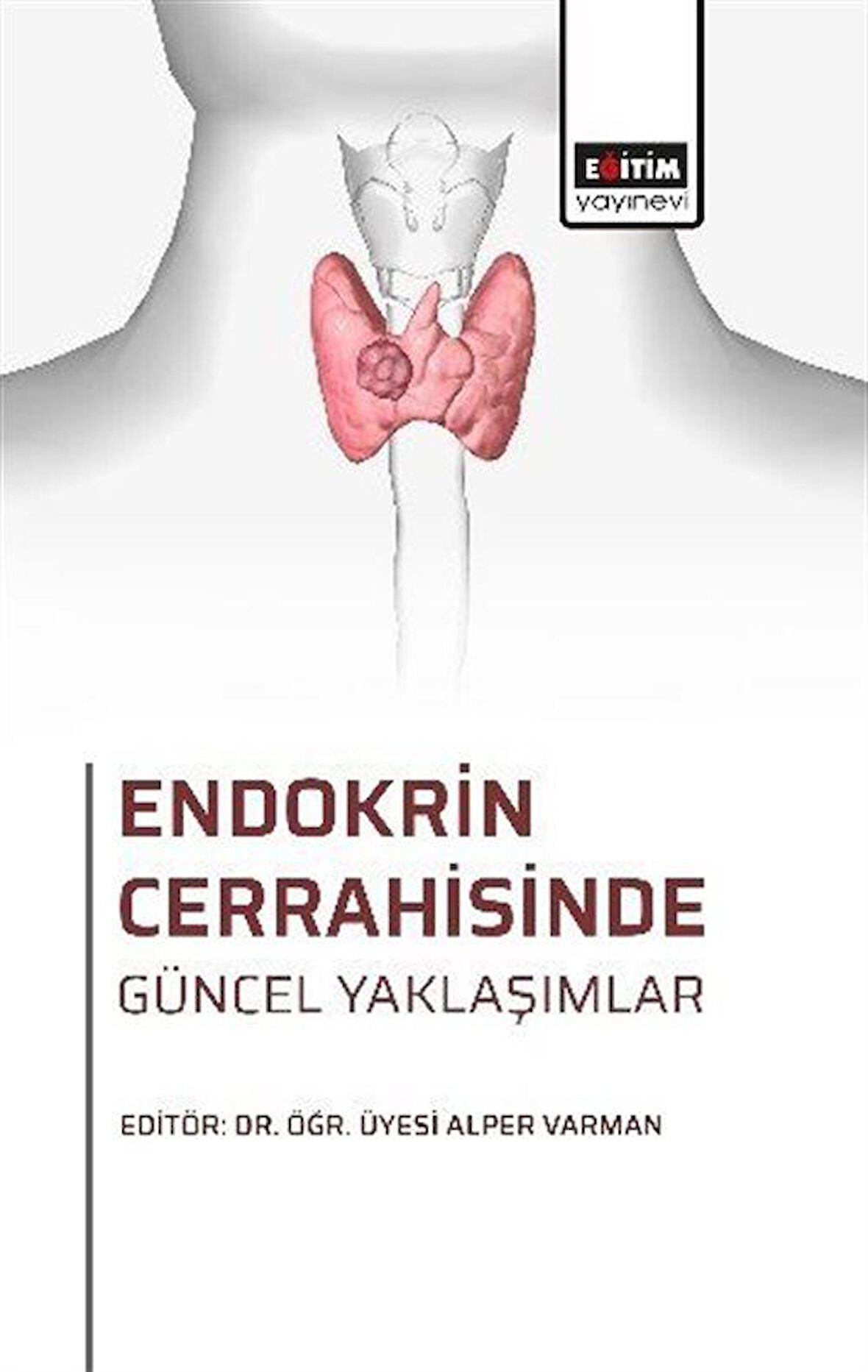 Endokrin Cerrahisinde Güncel Yaklaşımlar / Kolektif
