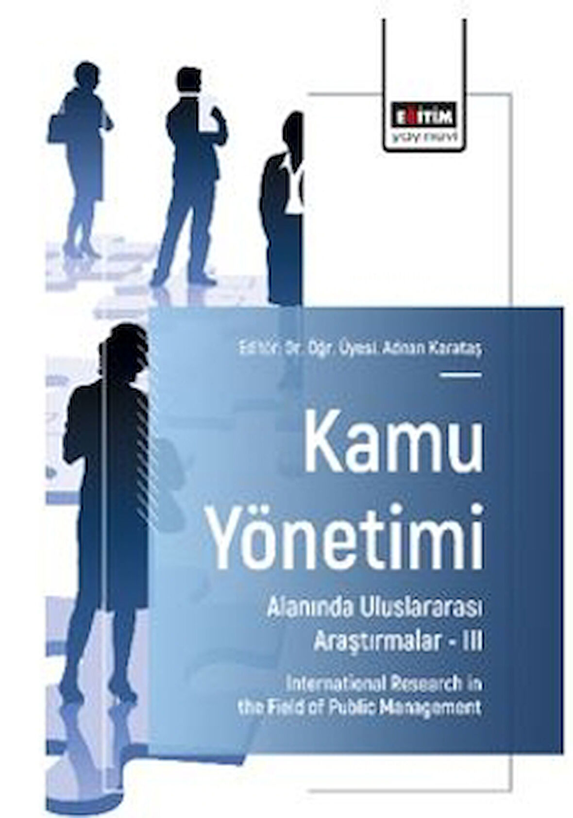 Kamu Yönetimi Alanında Uluslararası Araştırmalar – III