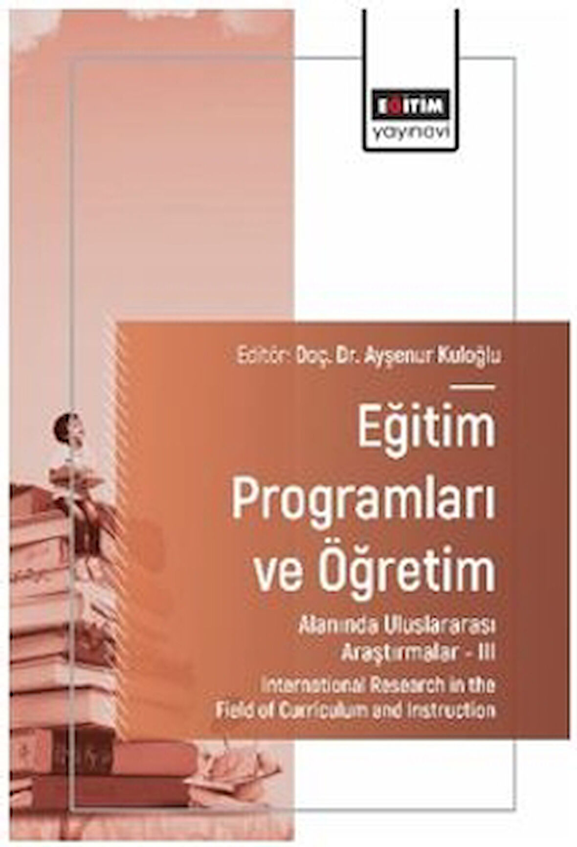 Eğitim Programları ve Öğretim Alanında Uluslararası Araştırmalar - III