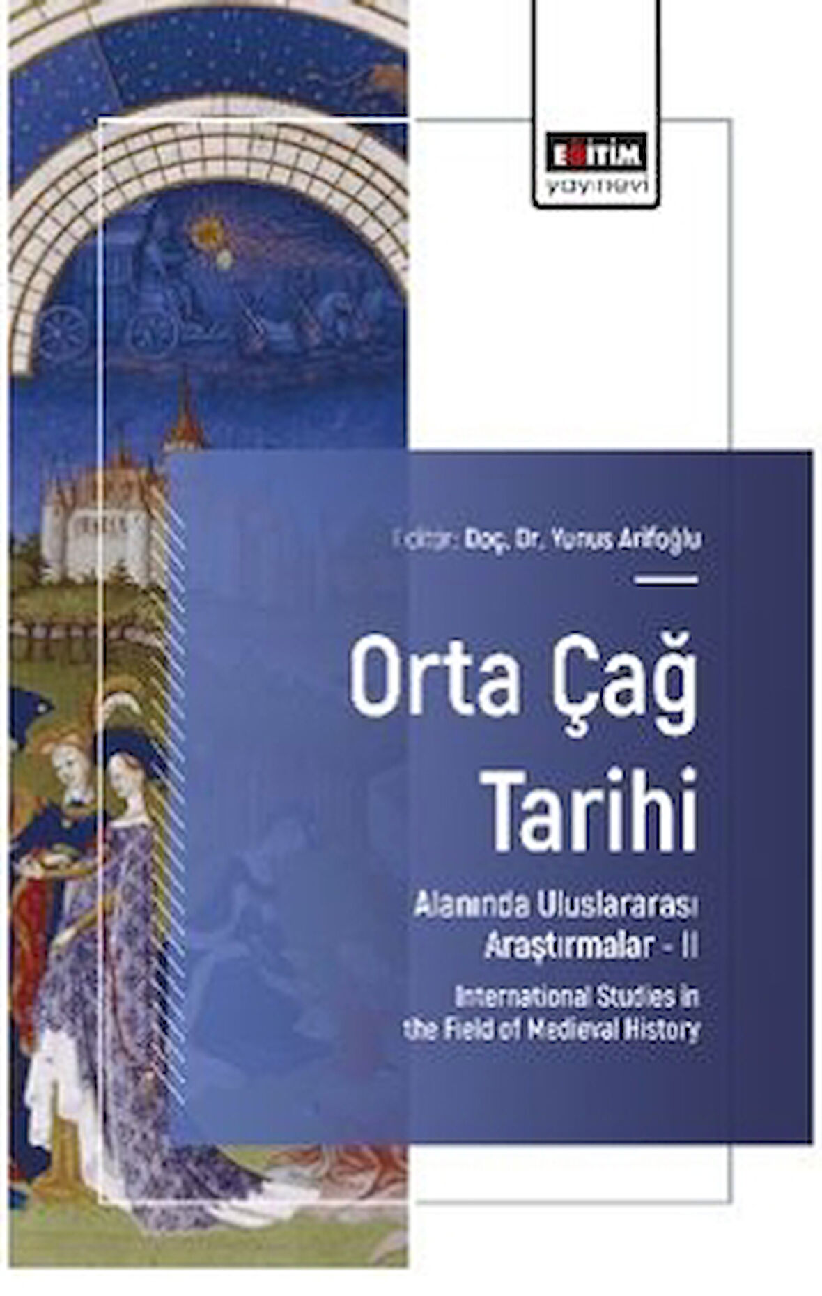 Orta Çağ Tarihi Alanında Uluslararası Araştırmalar – II