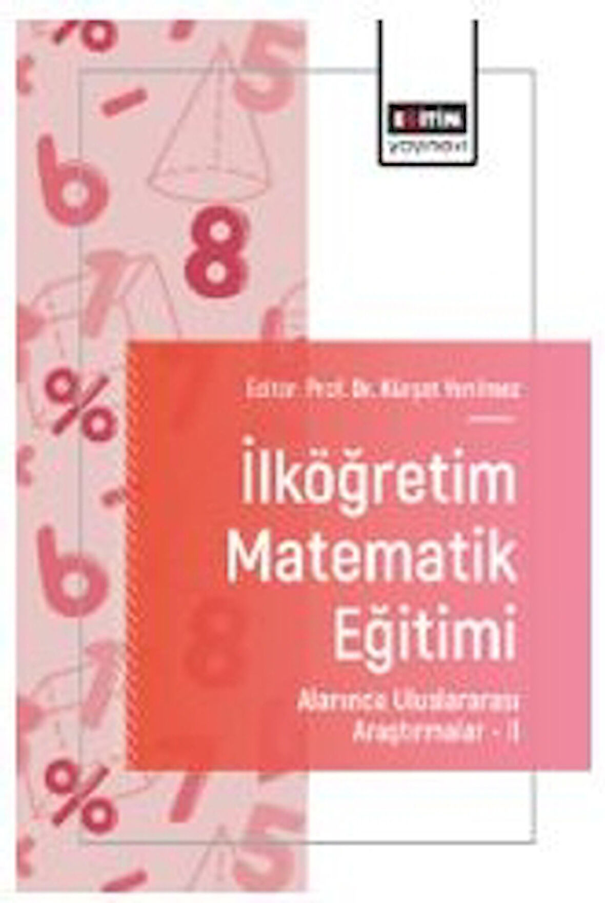 İlköğretim Matematik Eğitimi Alanında Uluslararası Araştırmalar – II
