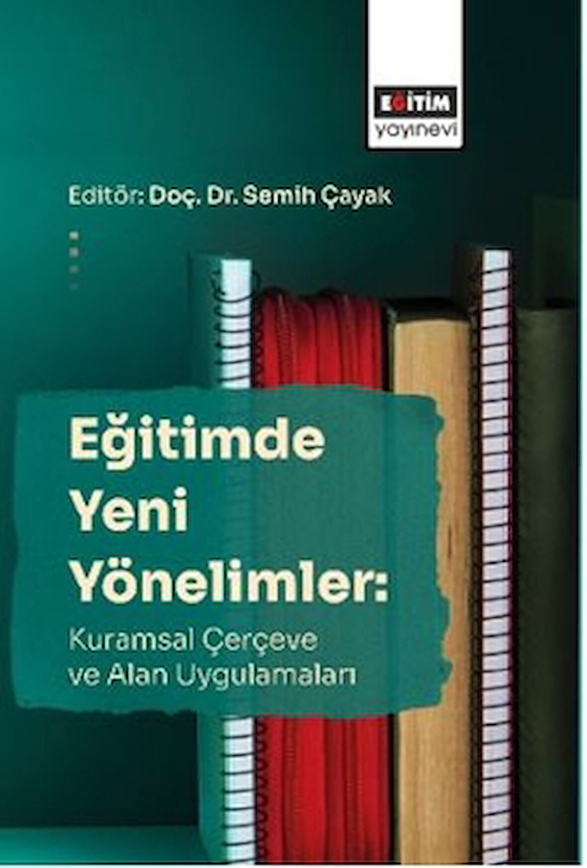 Eğitimde Yeni Yönelimler: Kuramsal Çerçeve Ve Alan Uygulamaları