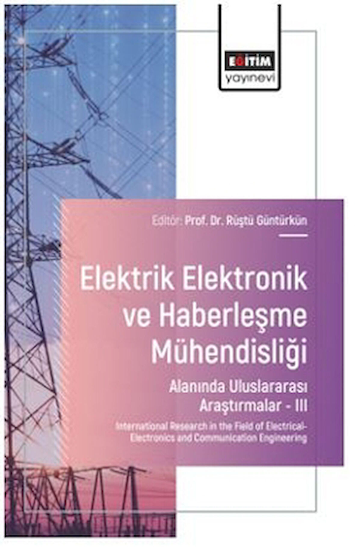 Elektrik - Elektronik ve Haberleşme Mühendisliği Alanında Uluslararası Araştırmalar – III