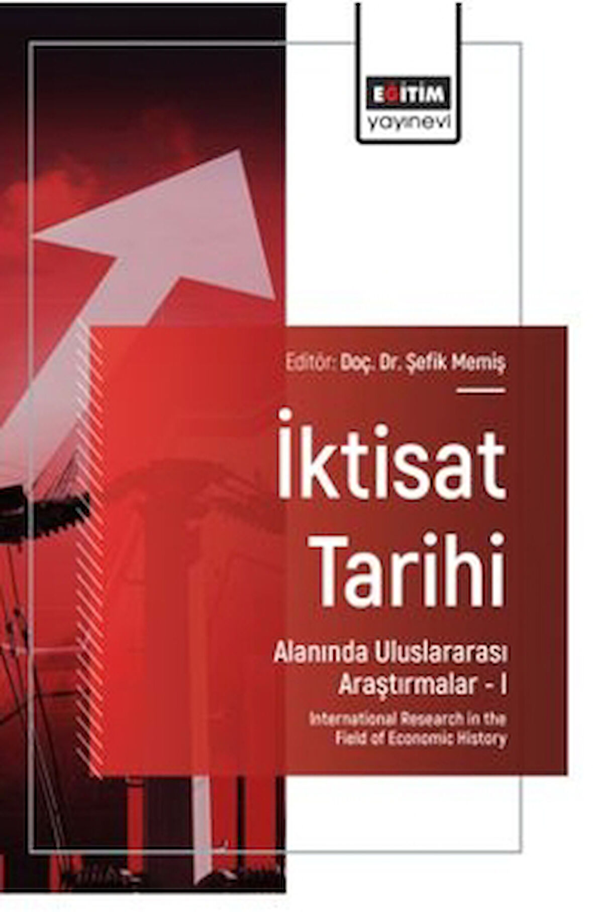 İktisat Tarihi Alanında Uluslararası Araştırmalar – I
