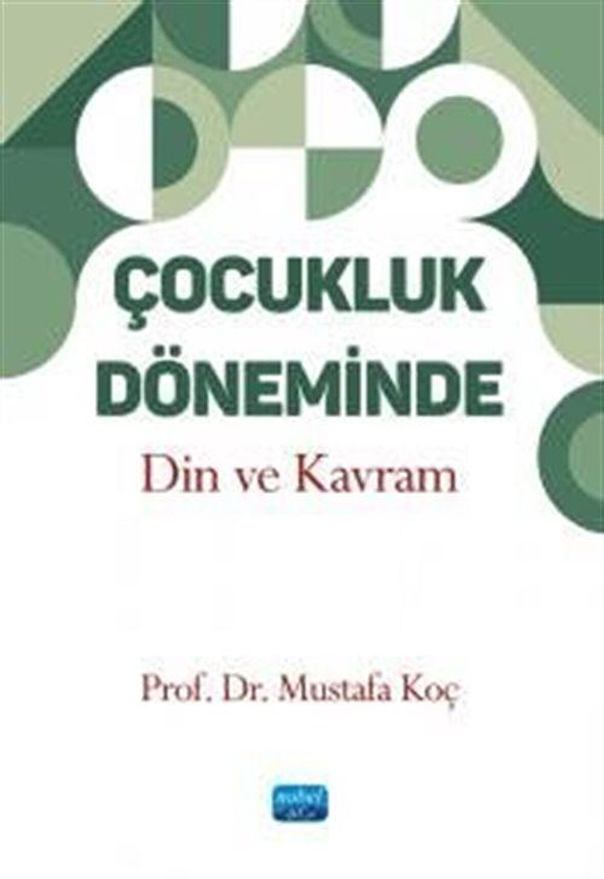 Çocukluk Döneminde Din ve Kavram / Prof. Dr. Mustafa Koç
