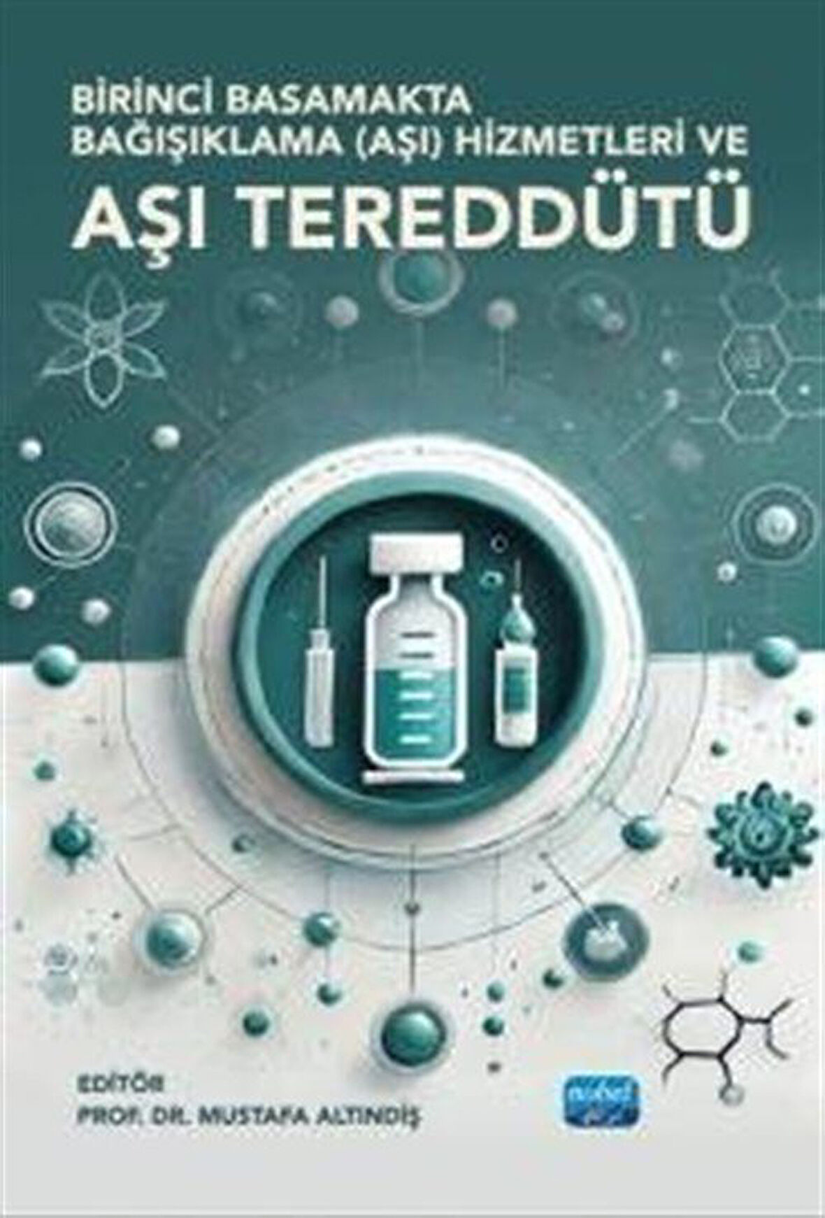 Birinci Basamakta Bağışıklama (Aşı) Hizmetleri ve Aşı Tereddüdü / Kolektif