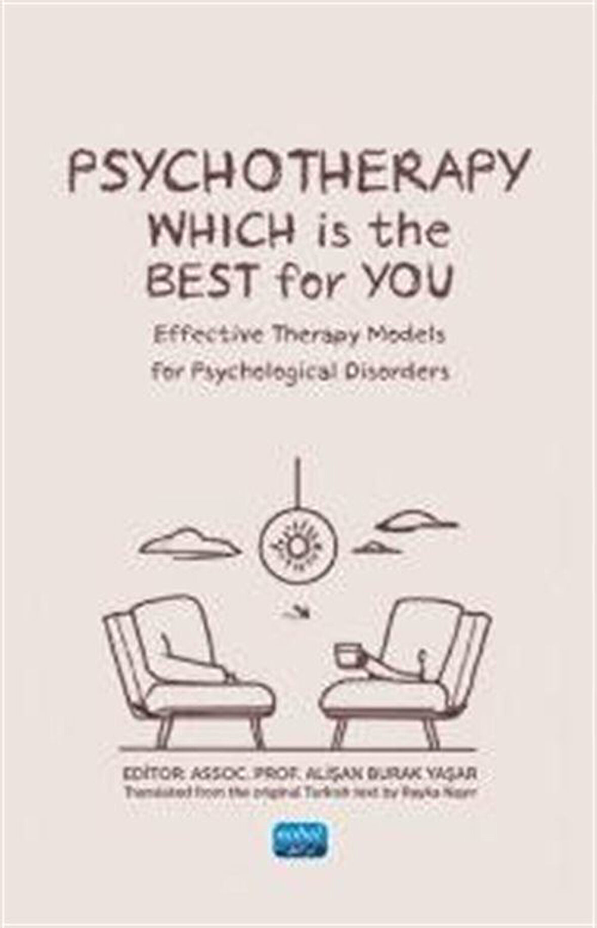Psychotherapy: Whıch Is The Best For You? Effective Therapy Models for Psychological Disorders / Kolektif
