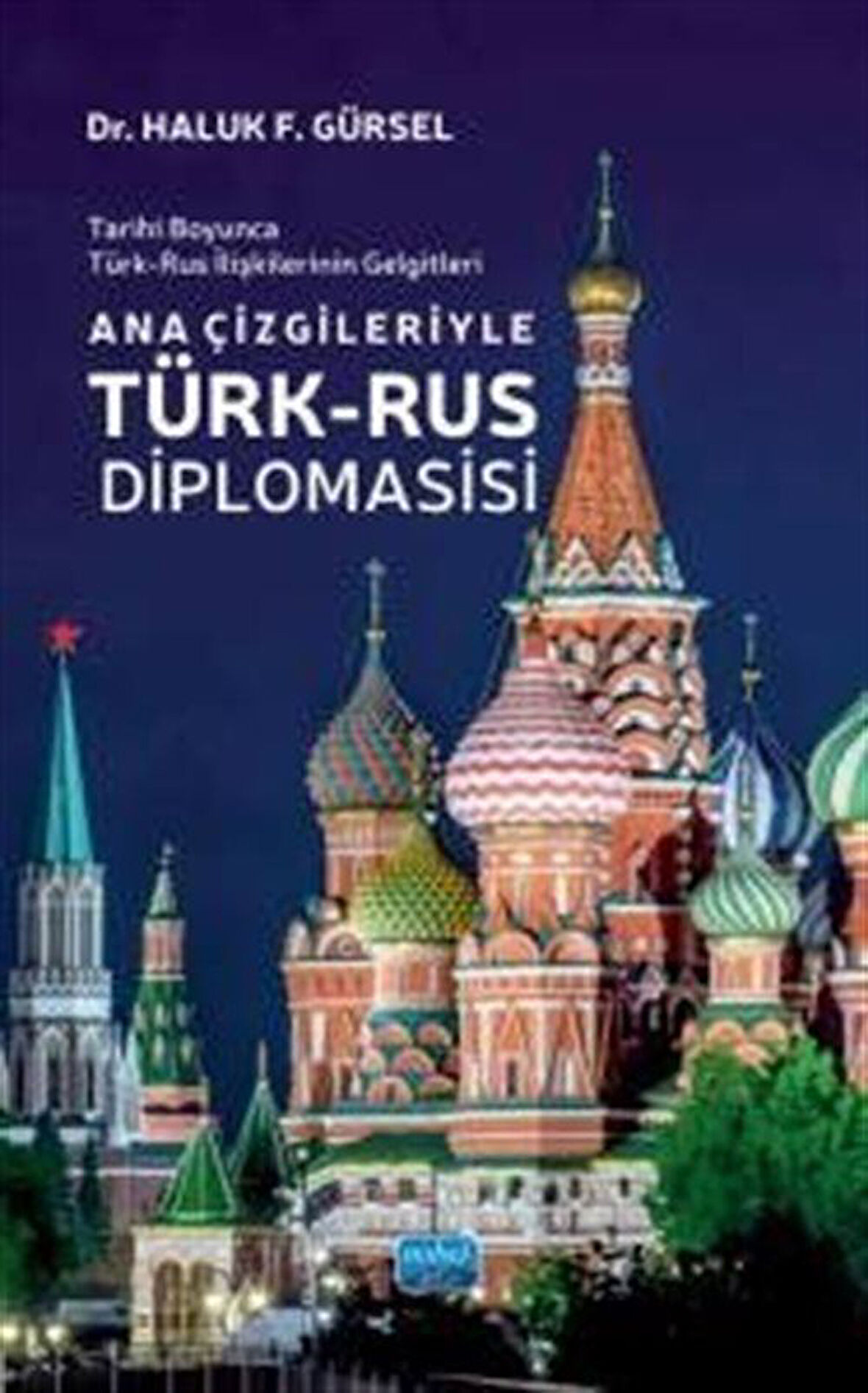Tarihi Boyunca Türk-Rus İlişkilerinin Gelgitleri - Ana Çizgileriyle Türk-Rus Diplomasisi