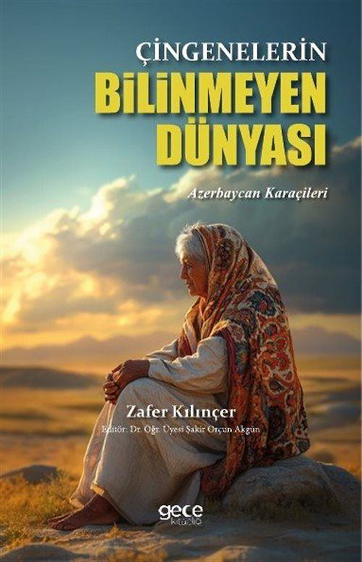 Çingenelerin Bilinmeyen Dünyası & Azerbaycan Karaçileri / Zafer Kılınçer