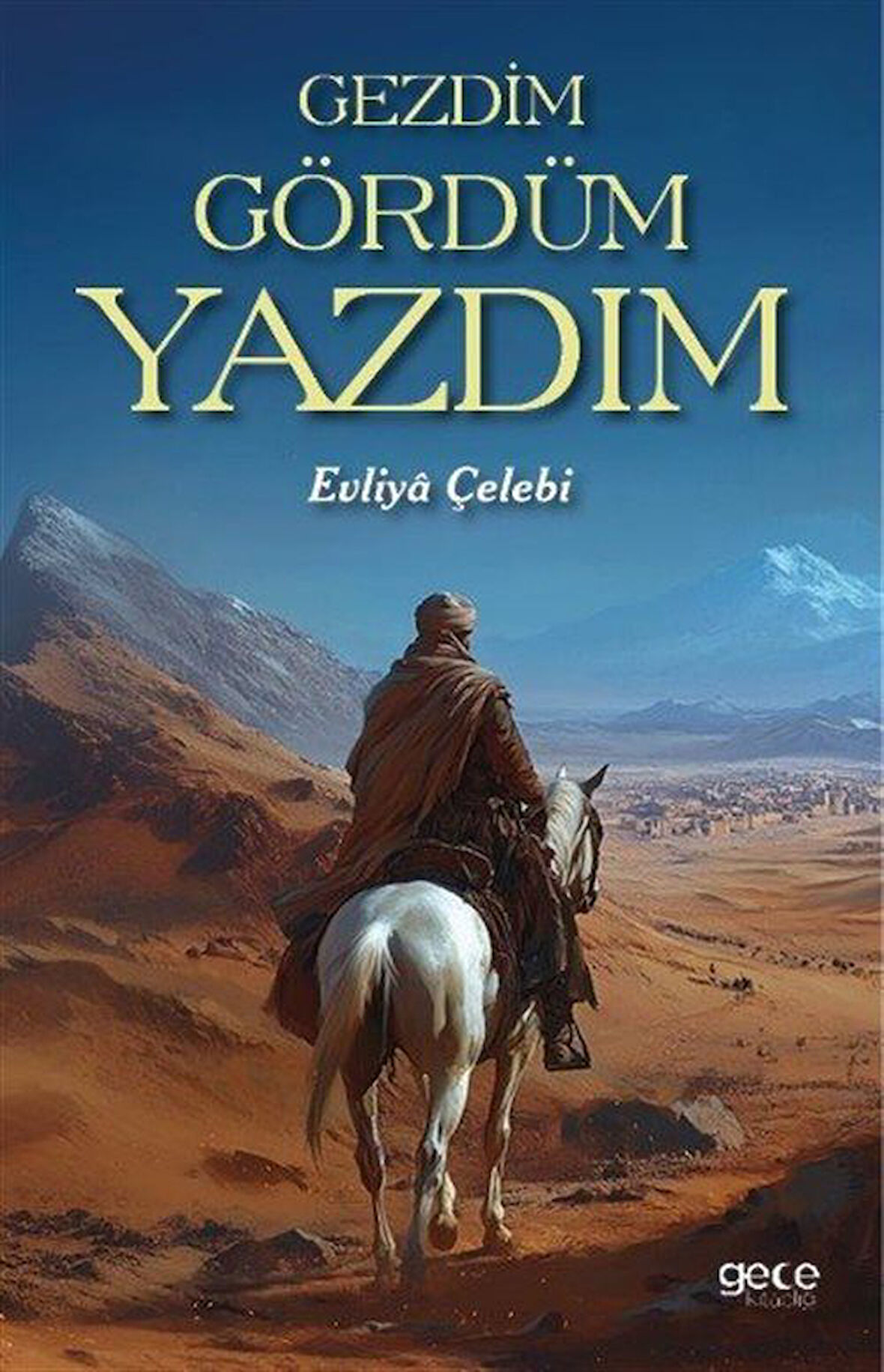 Gezdim Gördüm Yazdım / Evliya Çelebi