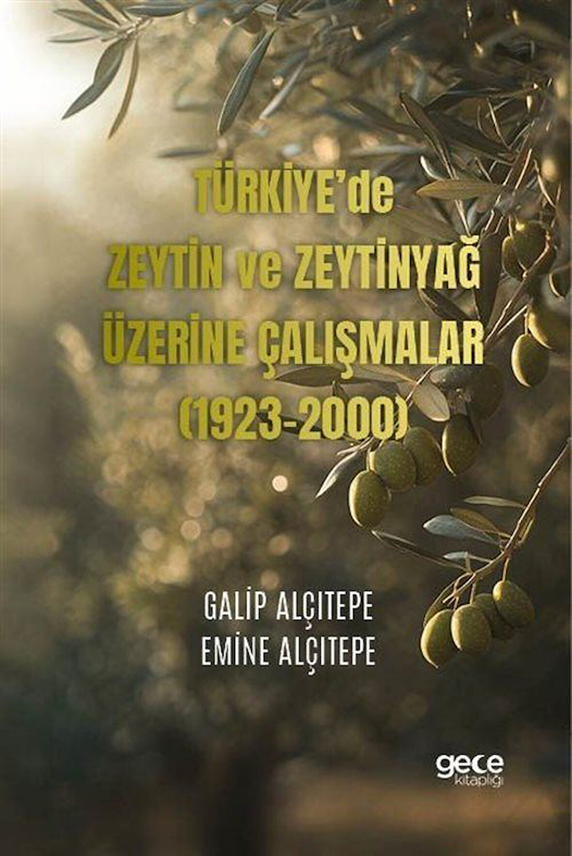 Türkiye'de Zeytin ve Zeytinyağ Üzerine Çalışmalar (1923-2000) / Emine Alçıtepe