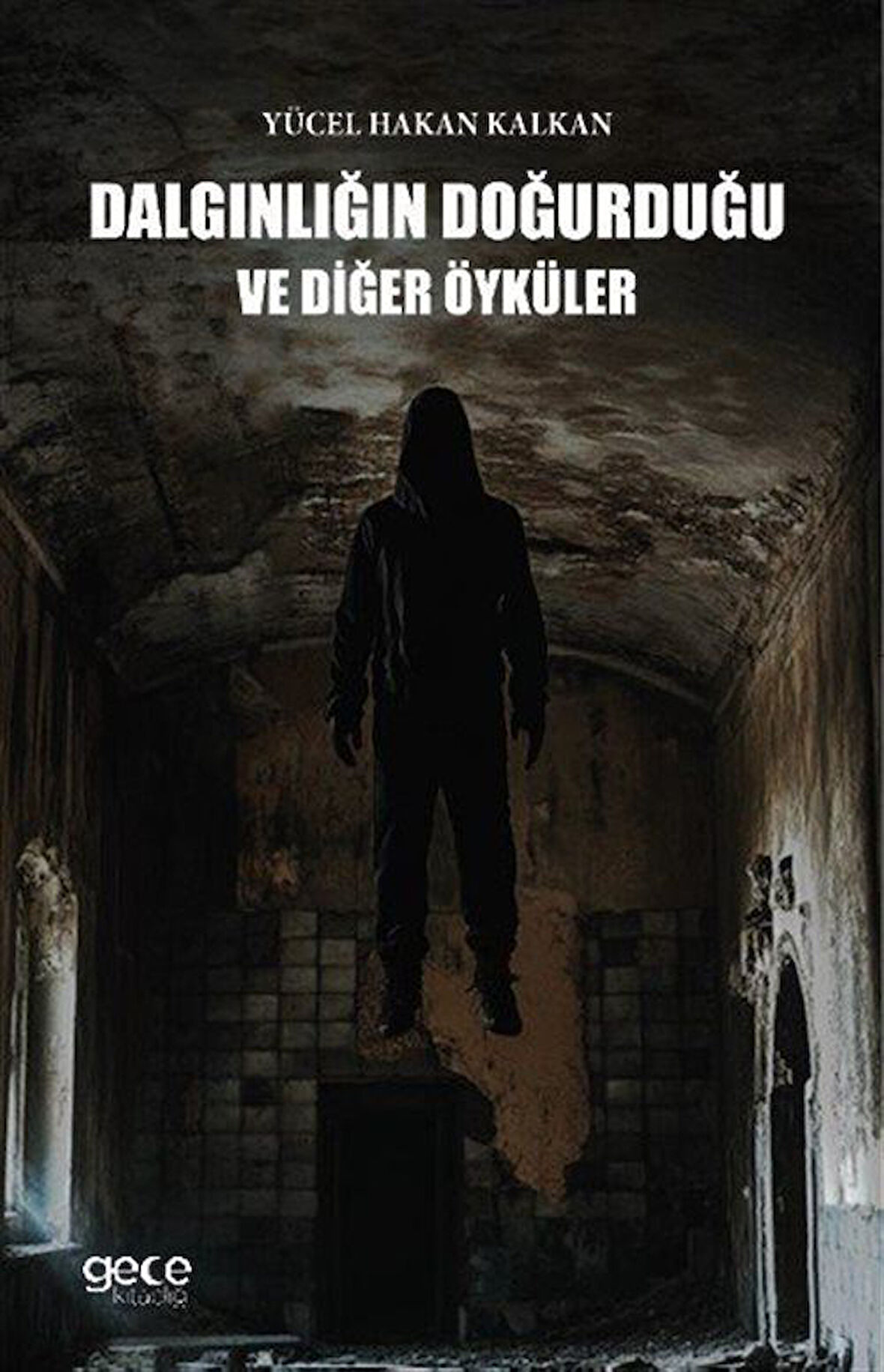 Dalgınlığın Doğurduğu ve Diğer Öyküler / Yücel Hakan Kalkan