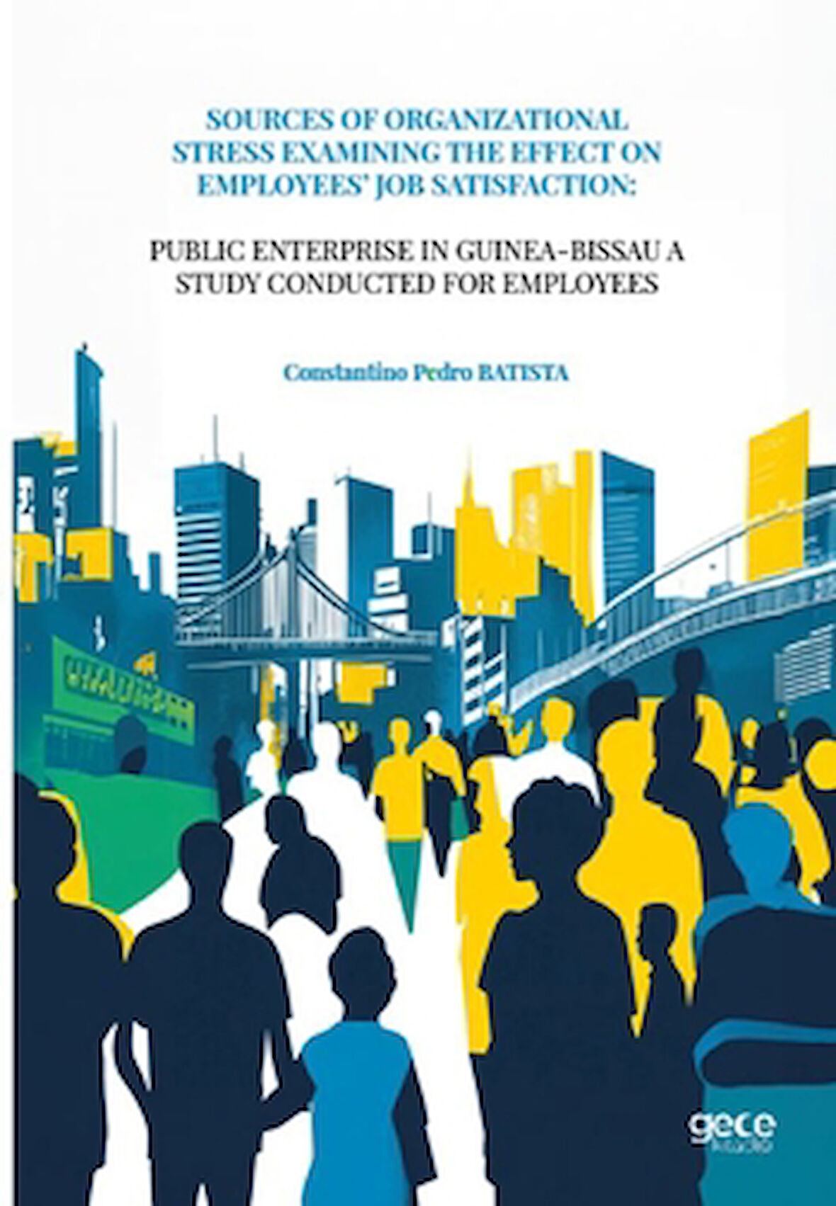 Sources Of Organizational Stress Examining The Effect On Employees’ Job Satisfaction