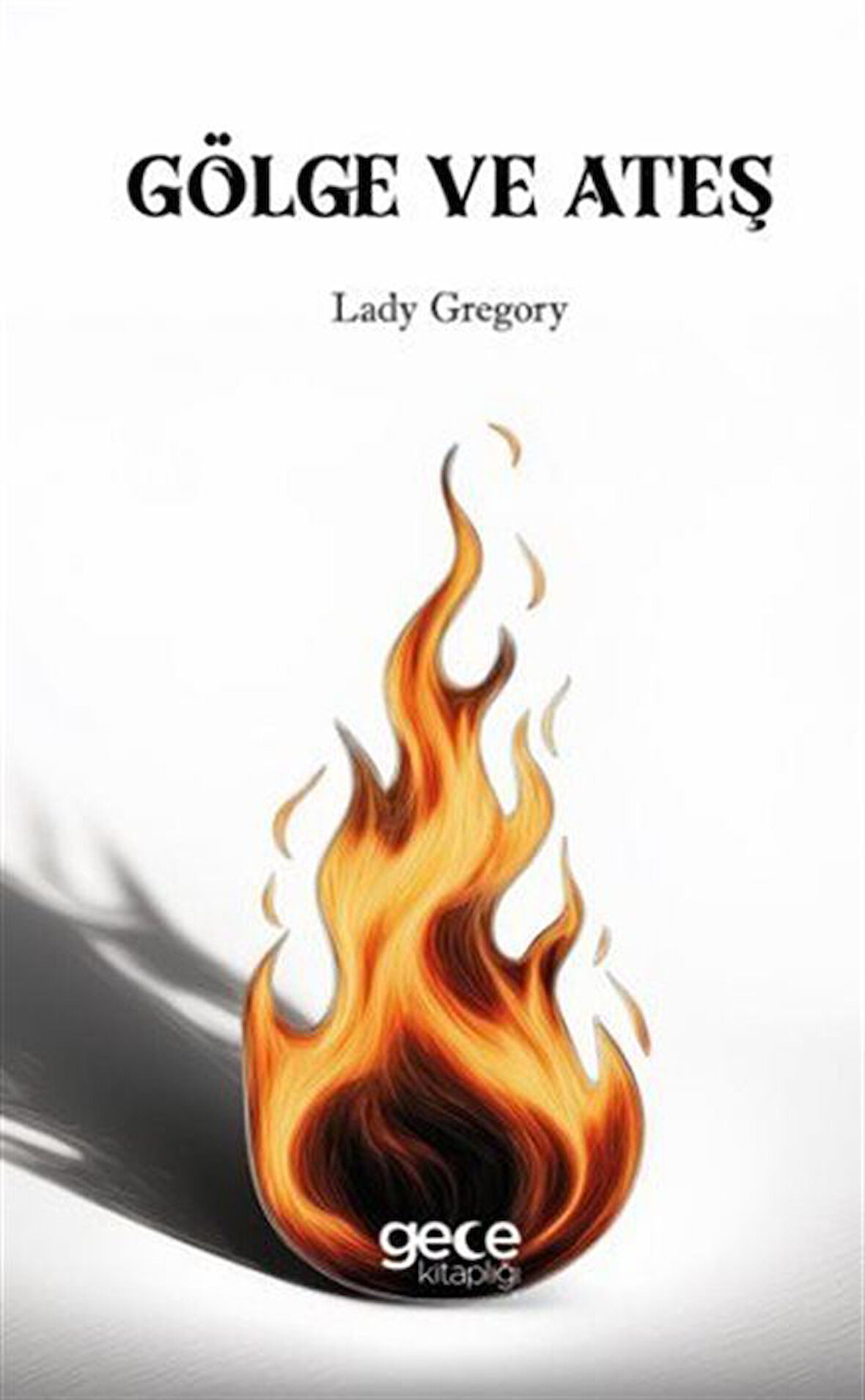 Gölge ve Ateş / Lady Gregory