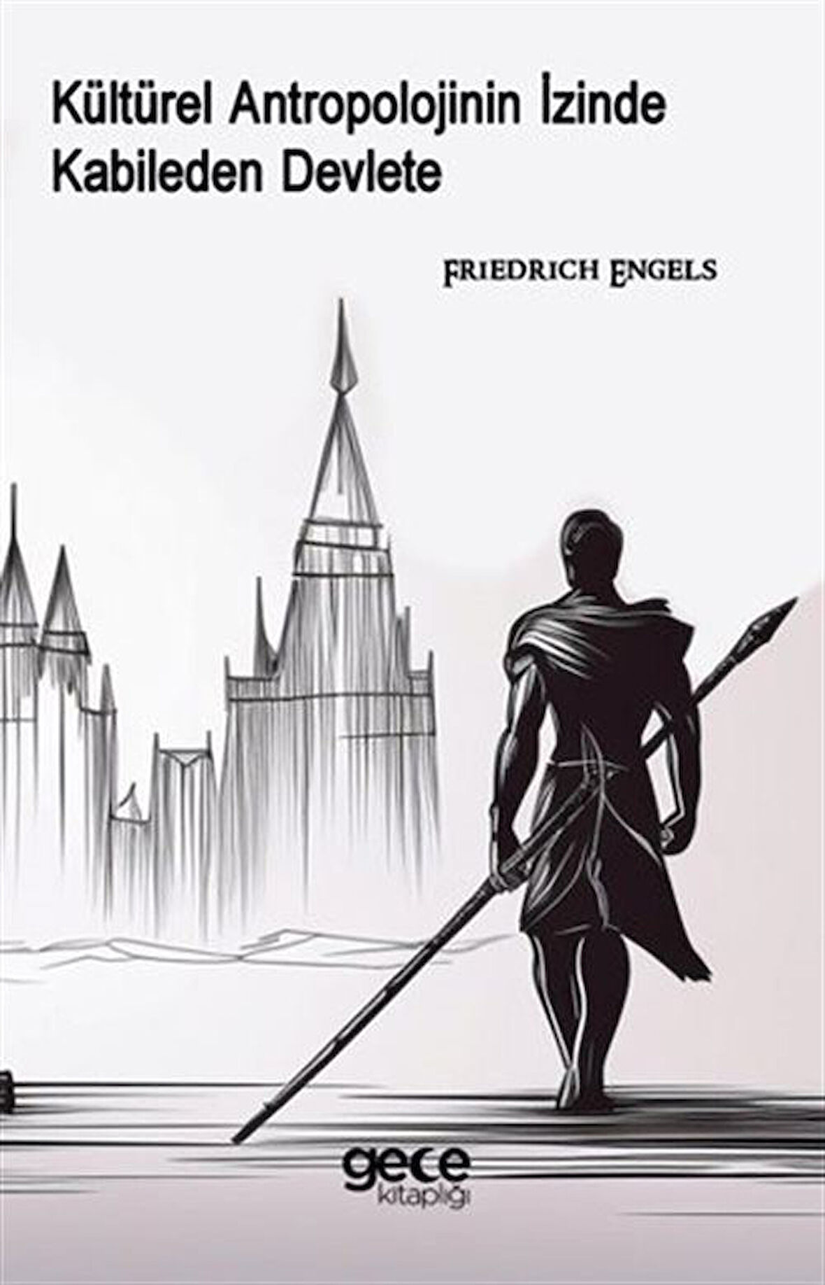 Kültürel Antropolojinin İzinde Kabileden Devlete / Friedrich Engels