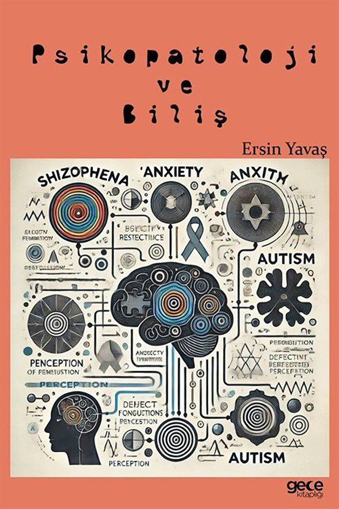 Psikopatoloji ve Biliş / Ersin Yavaş