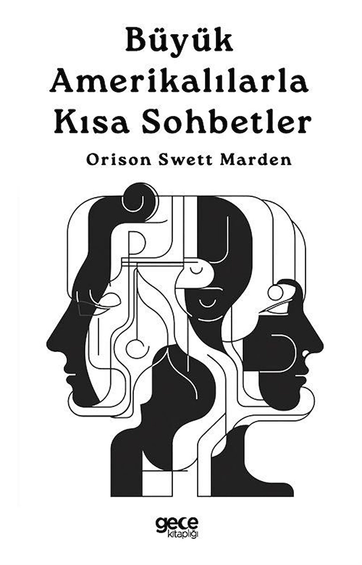 Büyük Amerikalılarla Kısa Sohbetler / Orison Swett Marden