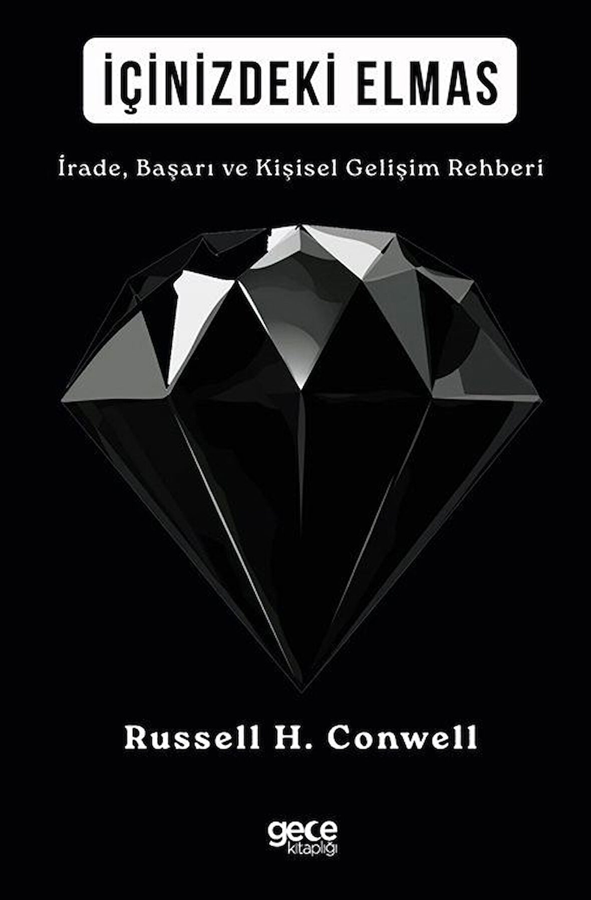 İçinizdeki Elmas & İrade, Başarı ve Kişisel Gelişim Rehberi / Russell H. Conwell