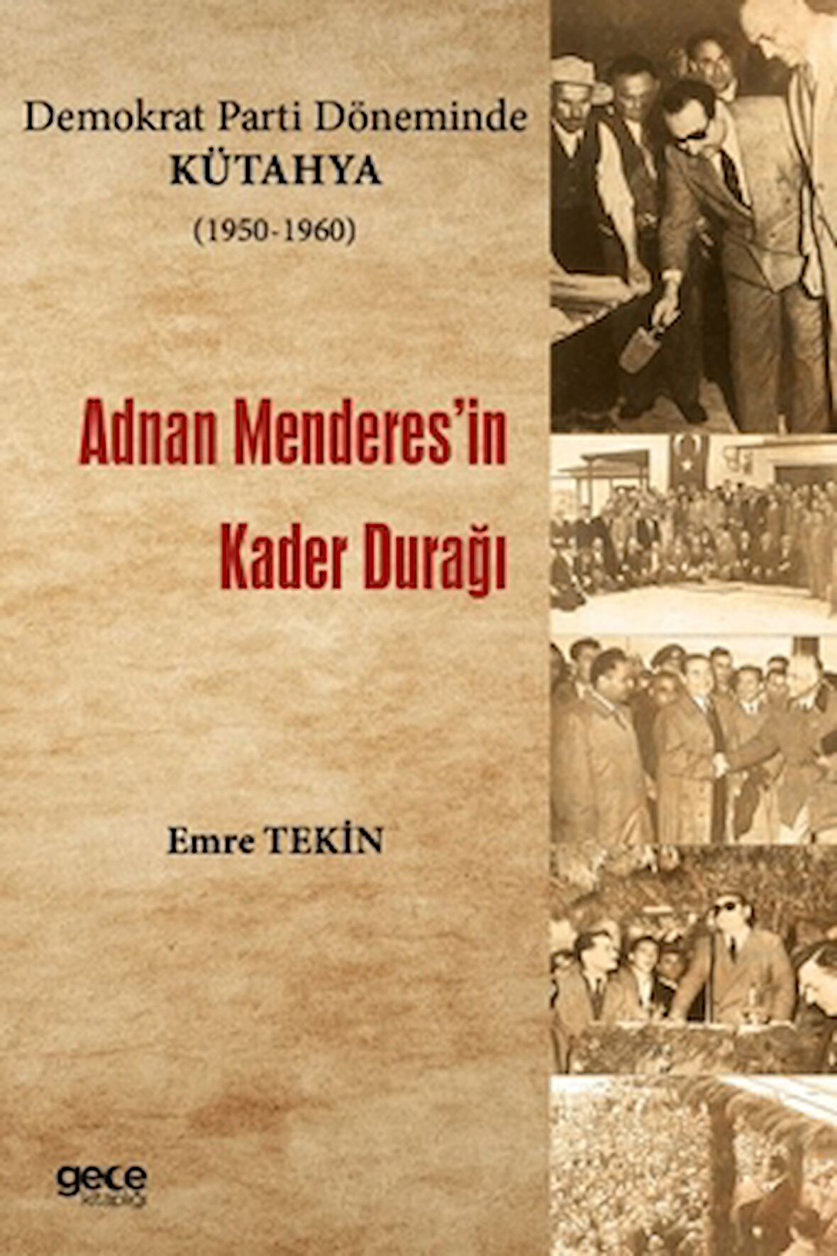 Demokrat Parti Döneminde Kütahya (1950-1960) - Adnan Menderes'in Kader Durağı