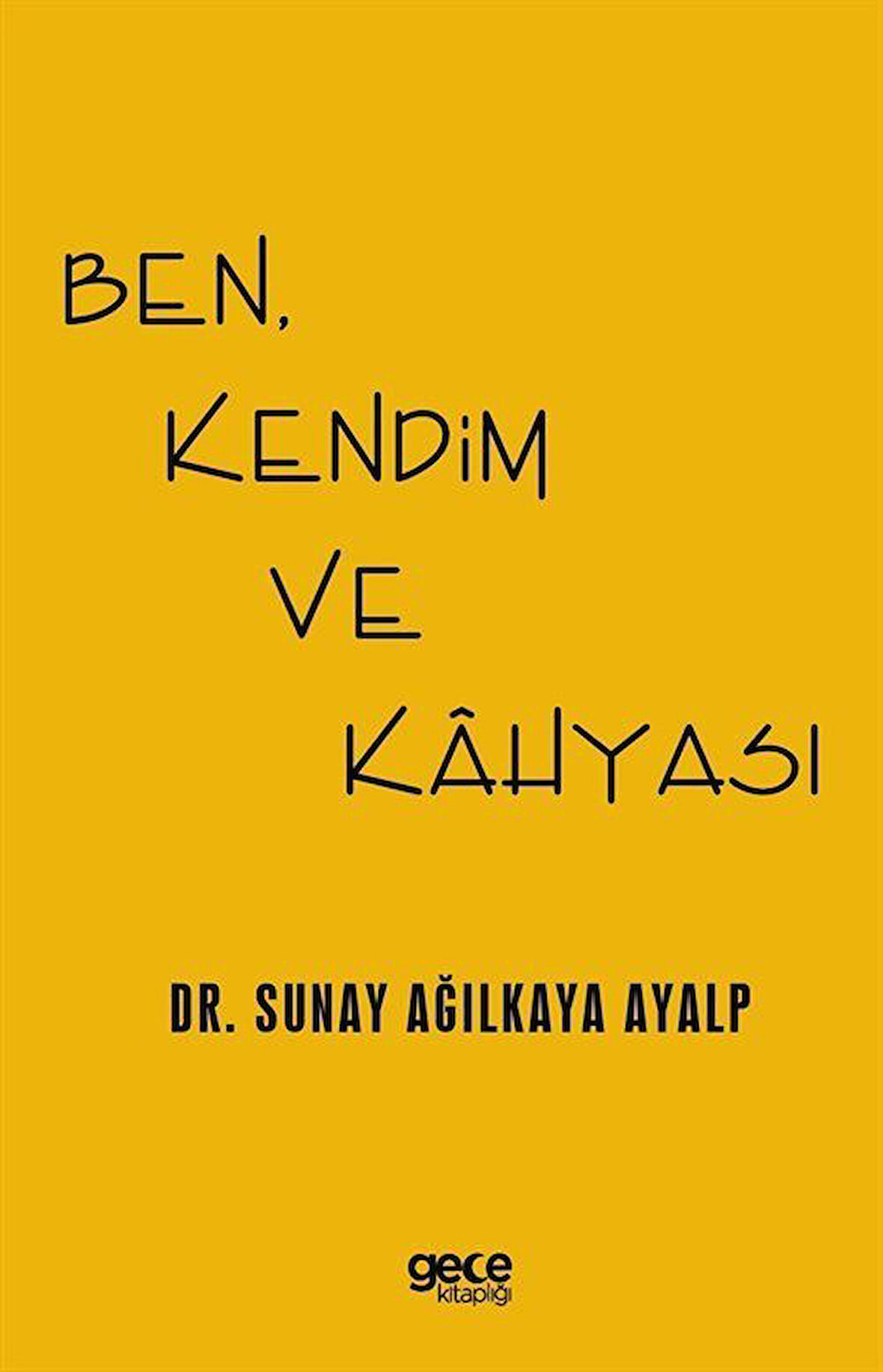 Ben, Kendim ve Kahyası / Dr. Sunay Ağılkaya Ayalp