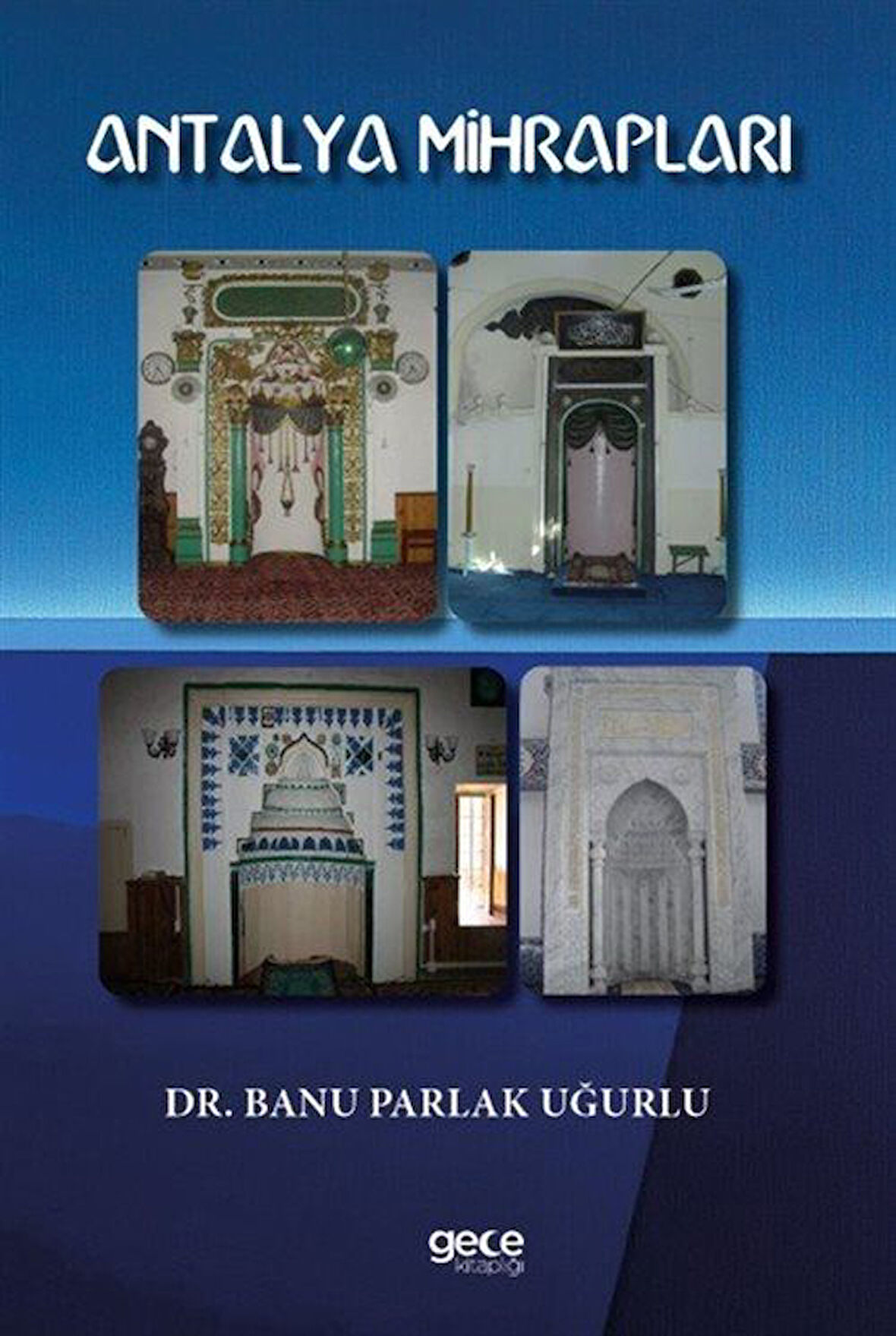 Antalya Mihrapları / Banu Parlak Uğurlu