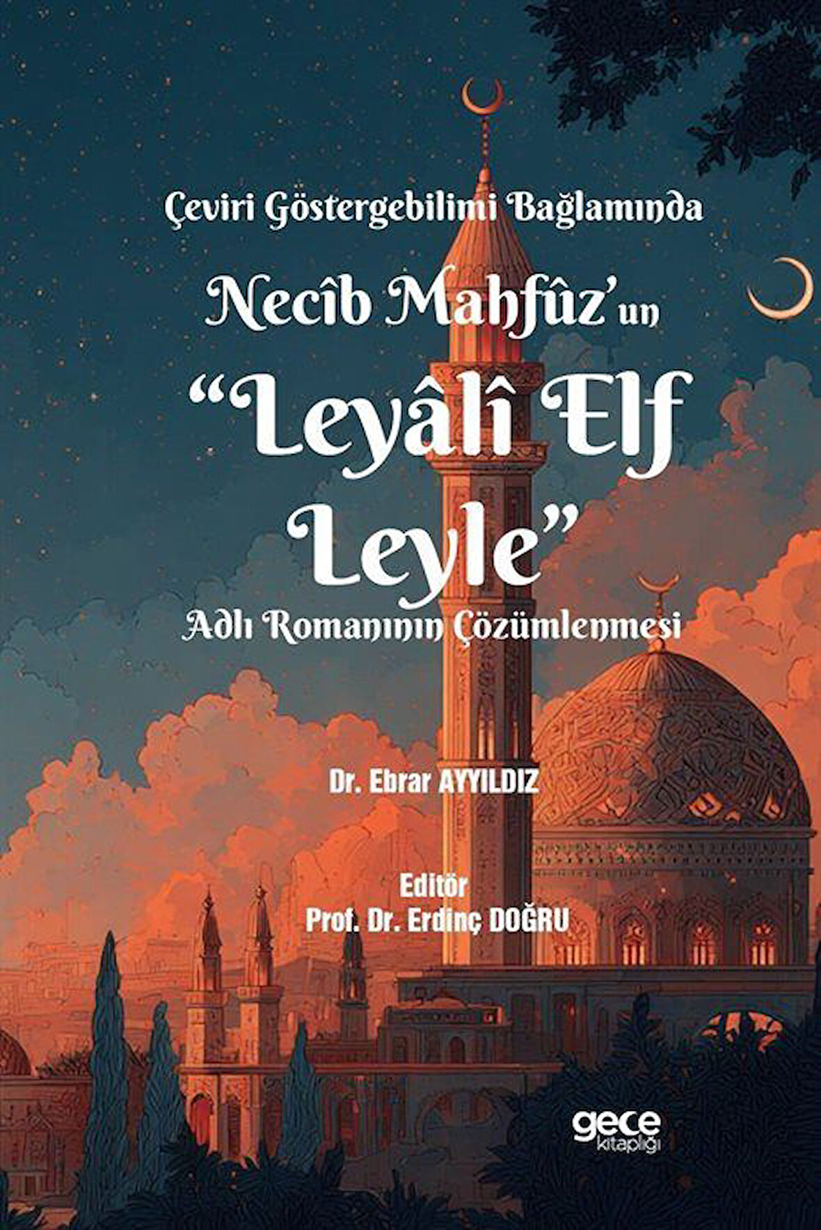Çeviri Göstergebilimi Bağlamında Necîb Mahfûz'un "Leyalî Elf Leyle" Adlı Romanının Çözümlenmesi / Ebrar Ayyıldız